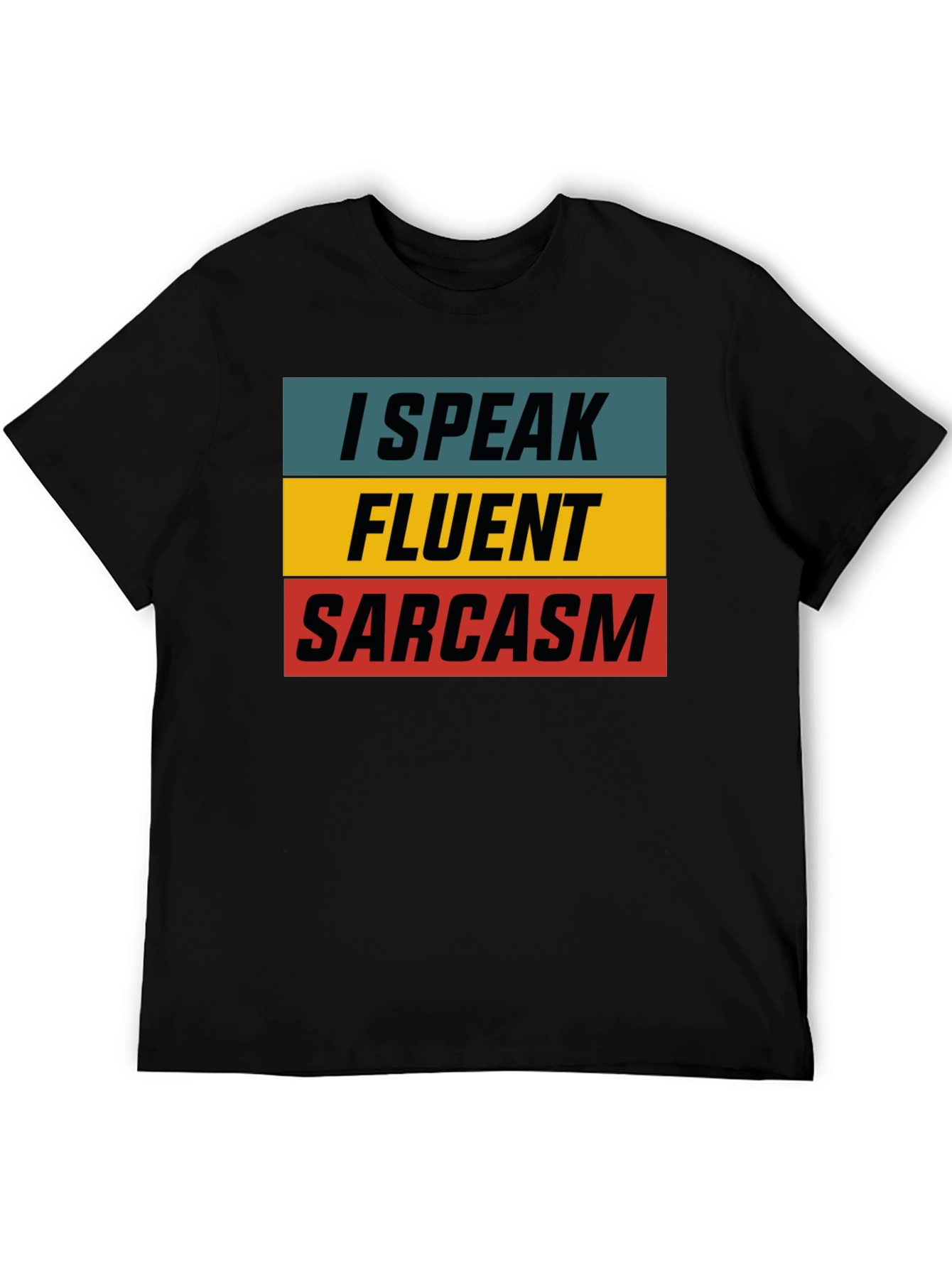 I Speak Fluent Sarcasm T-Shirt