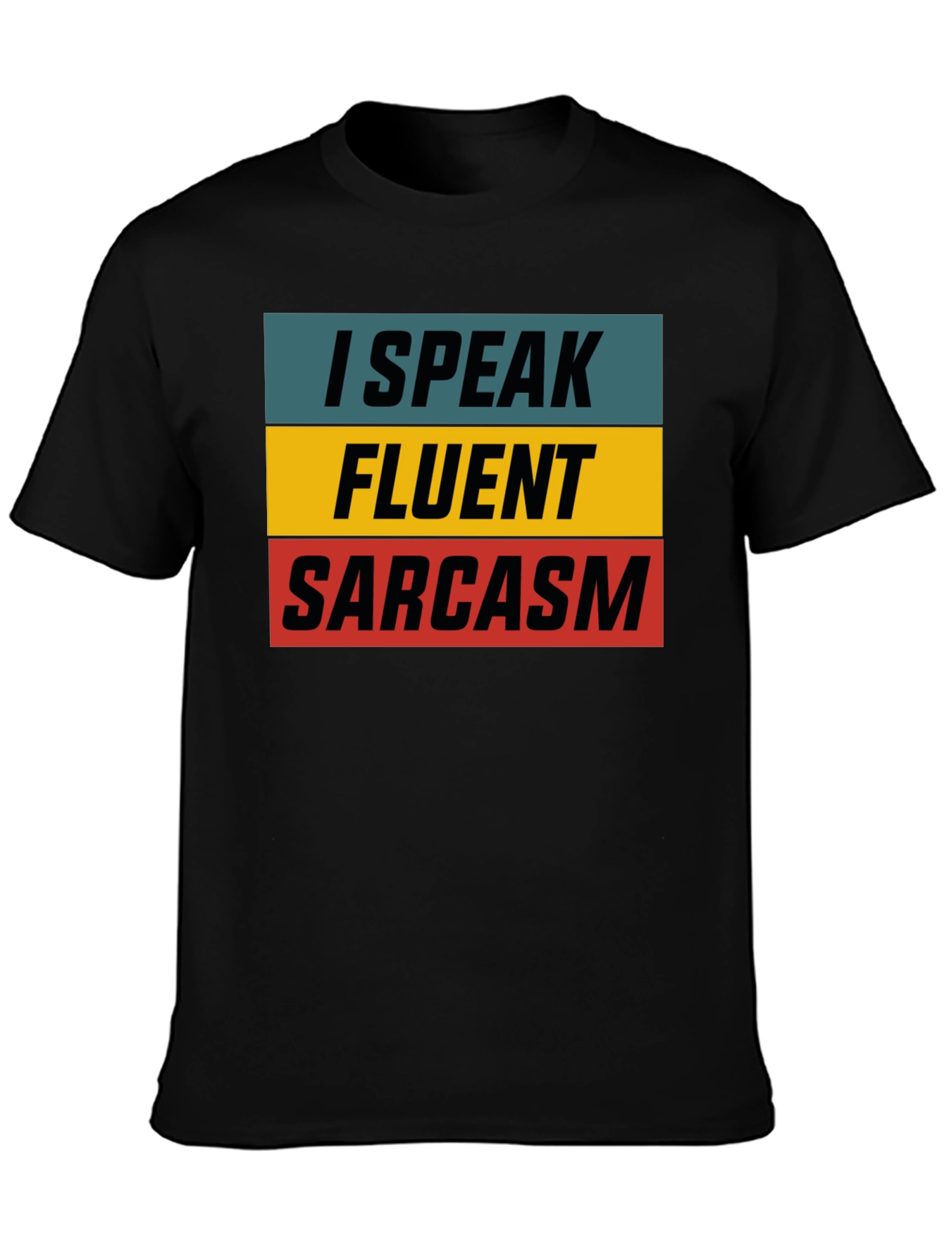 I Speak Fluent Sarcasm T-Shirt