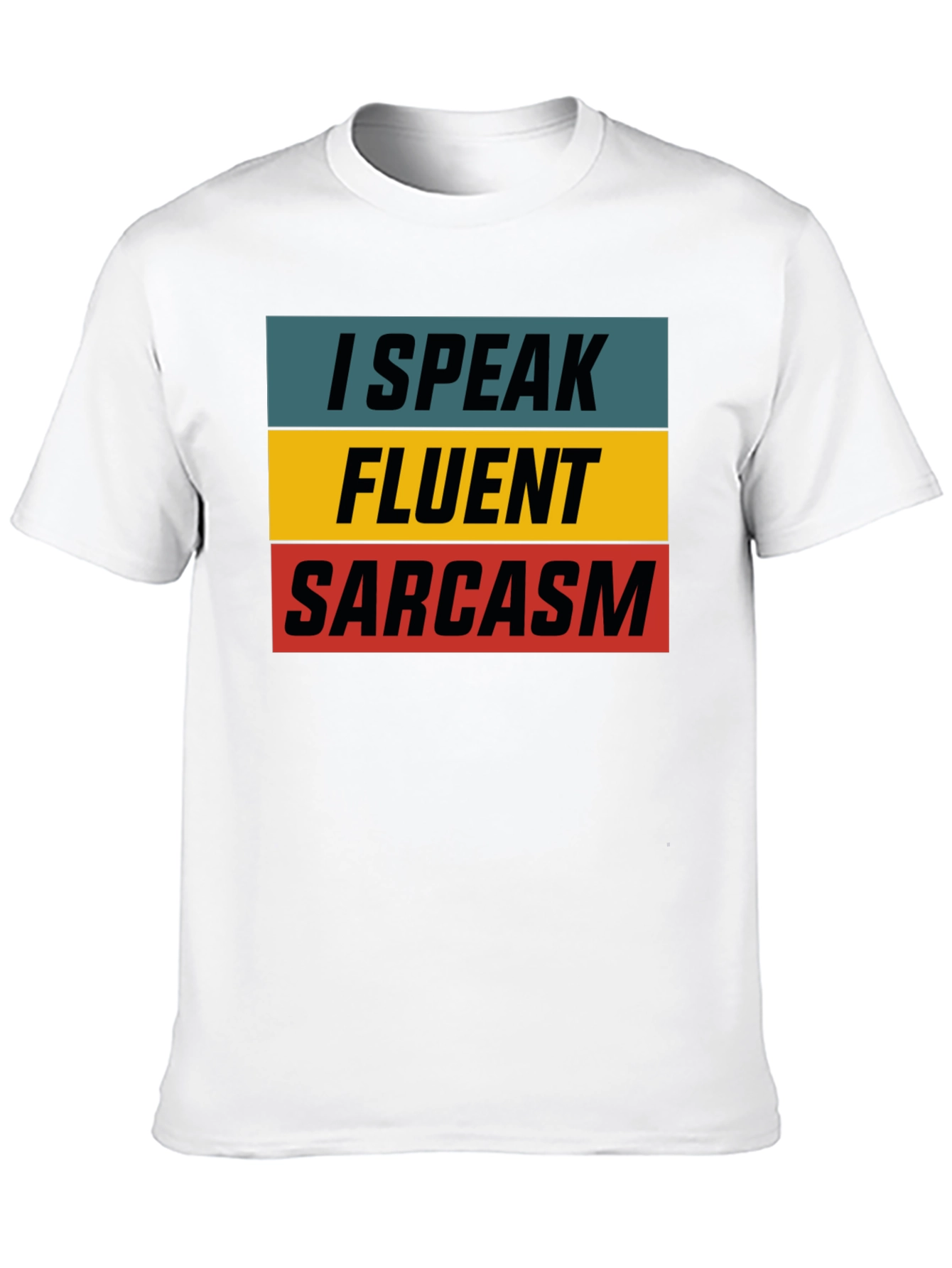 I Speak Fluent Sarcasm T-Shirt