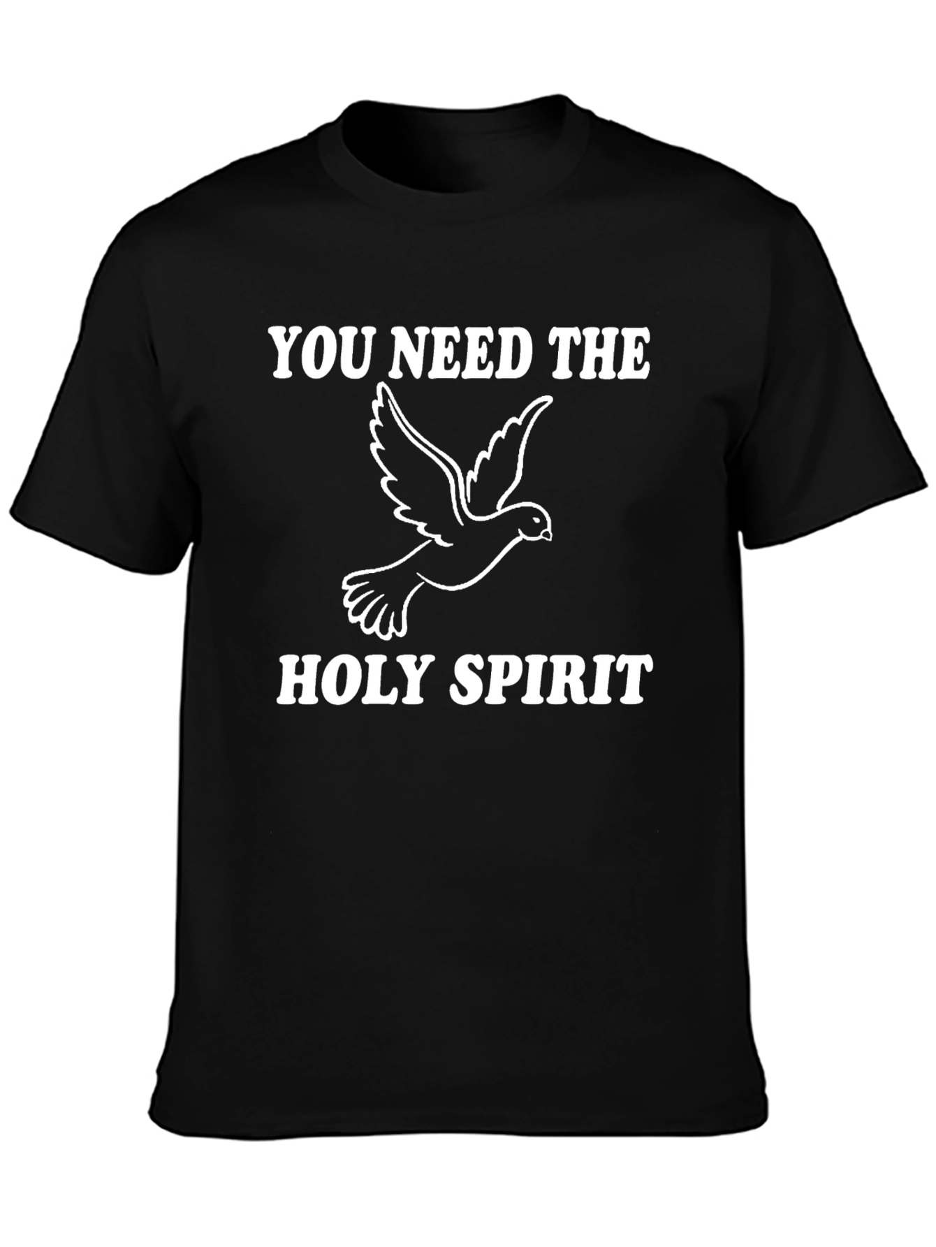 You Need the Holy Spirit T-Shirt