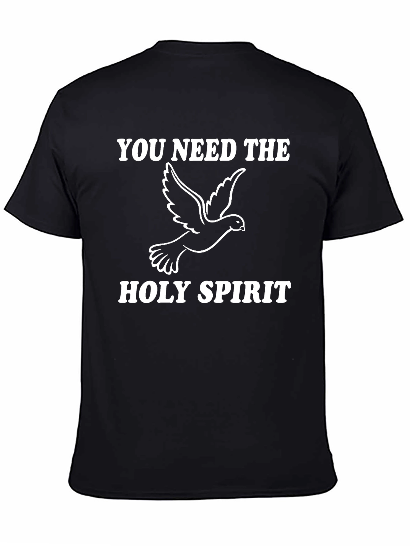 You Need the Holy Spirit T-Shirt