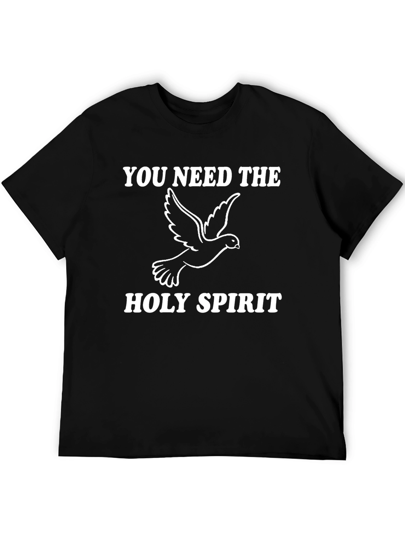 You Need the Holy Spirit T-Shirt
