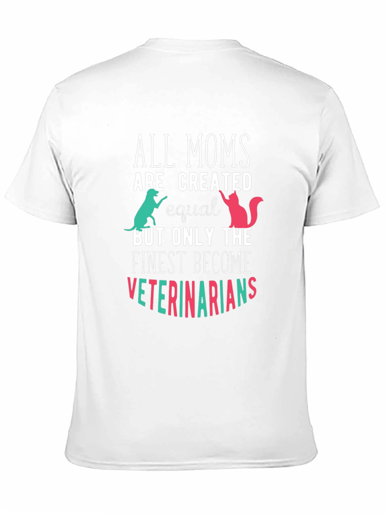 Veterinarian Mom T-Shirt - All Moms Created Equal Tee