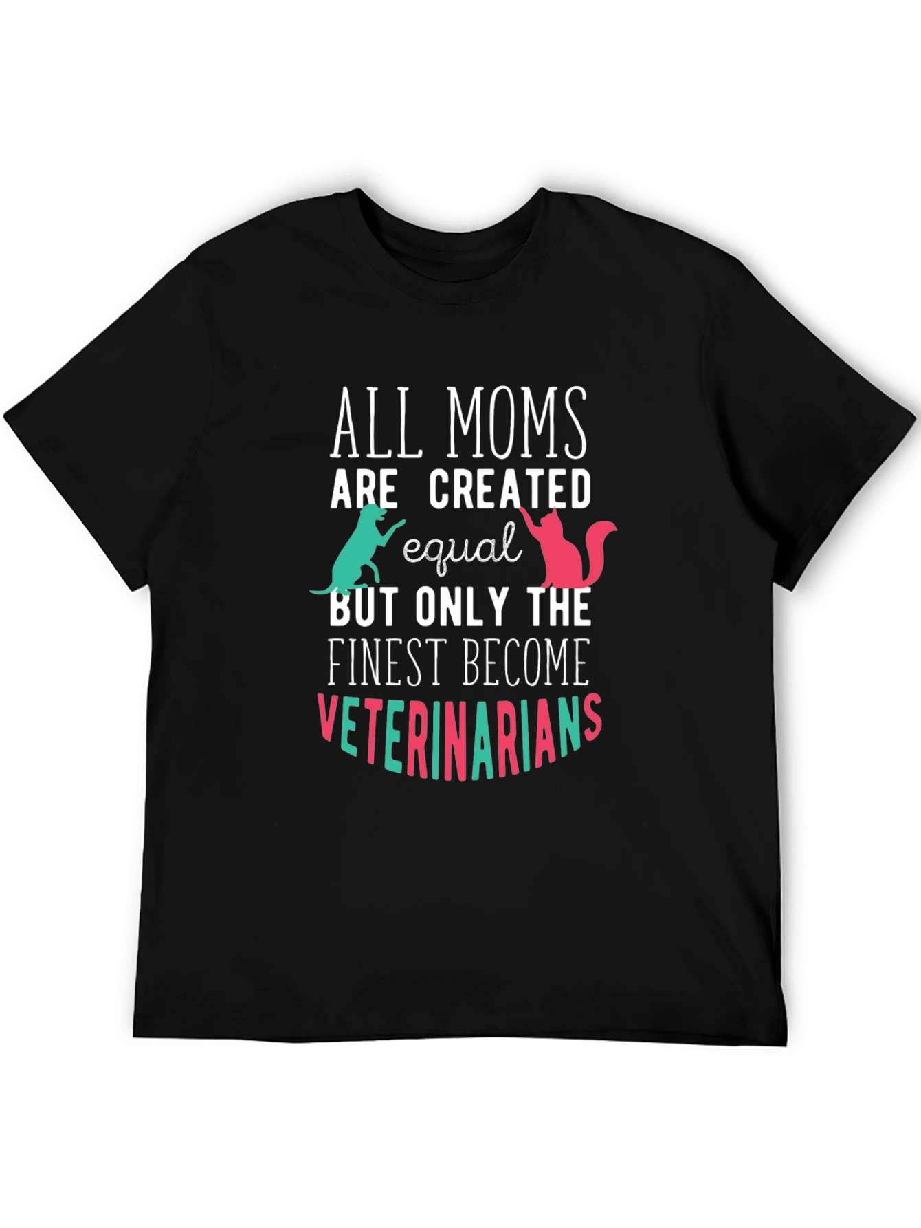 Veterinarian Mom T-Shirt - All Moms Created Equal Tee