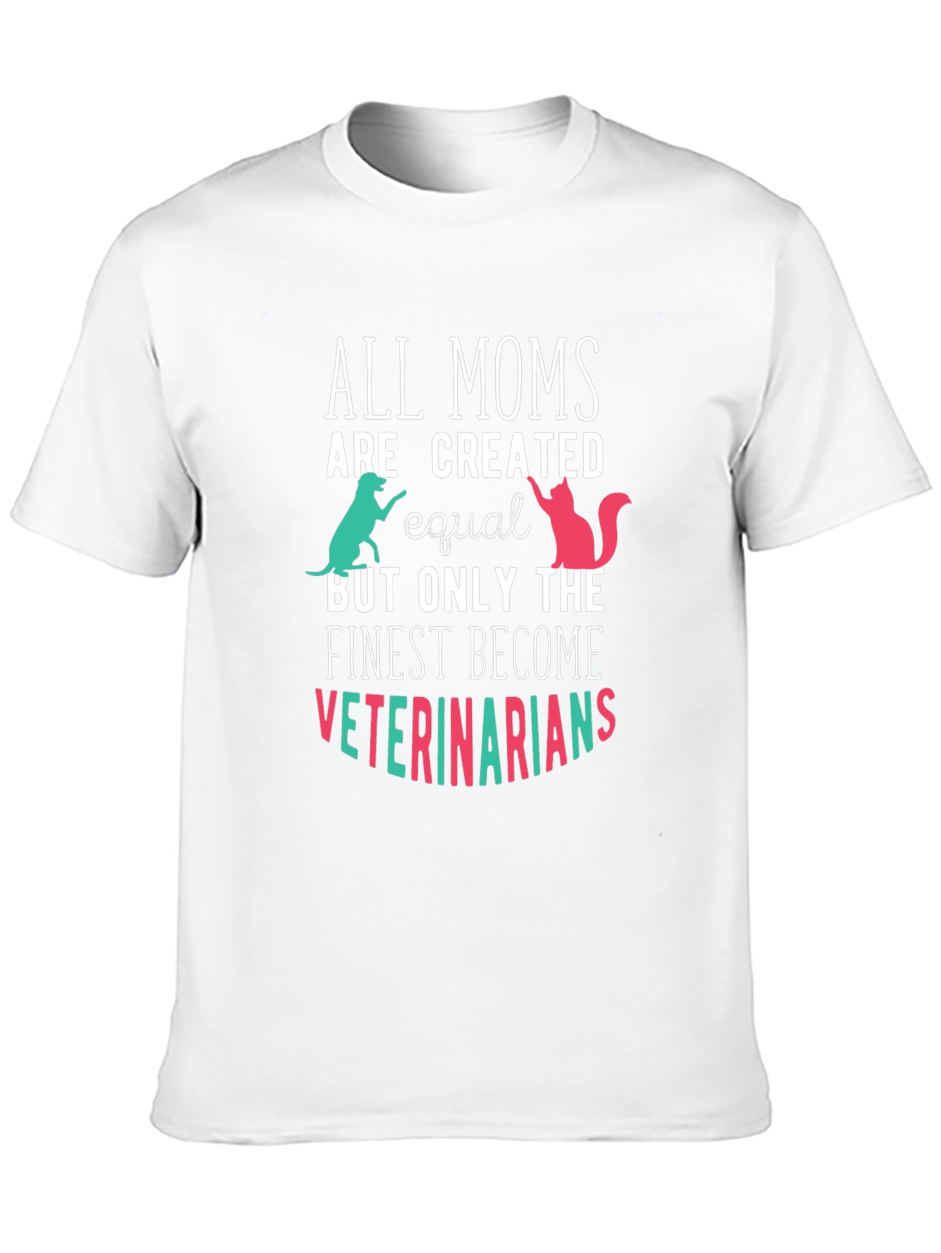 Veterinarian Mom T-Shirt - All Moms Created Equal Tee