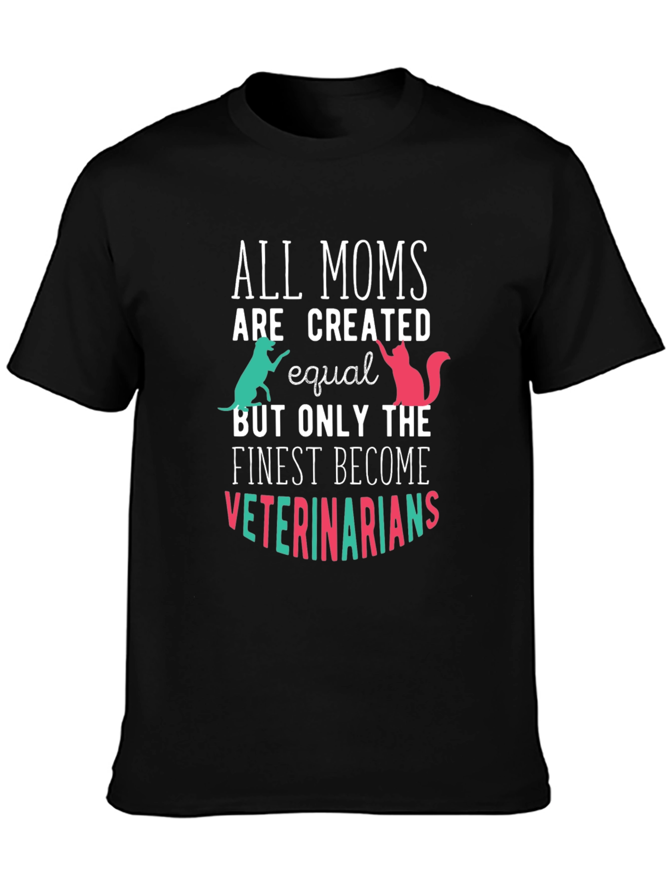 Veterinarian Mom T-Shirt - All Moms Created Equal Tee