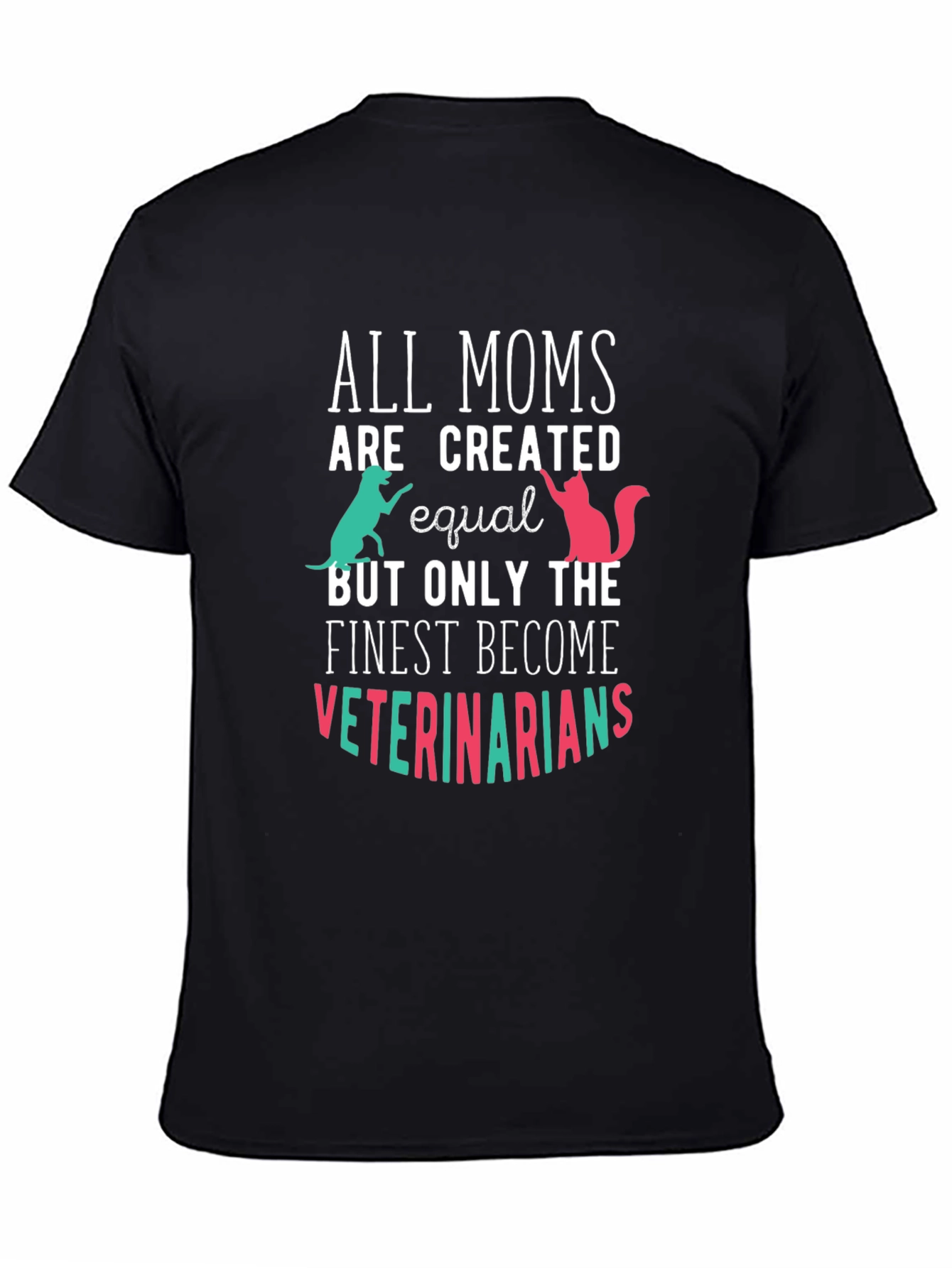 Veterinarian Mom T-Shirt - All Moms Created Equal Tee
