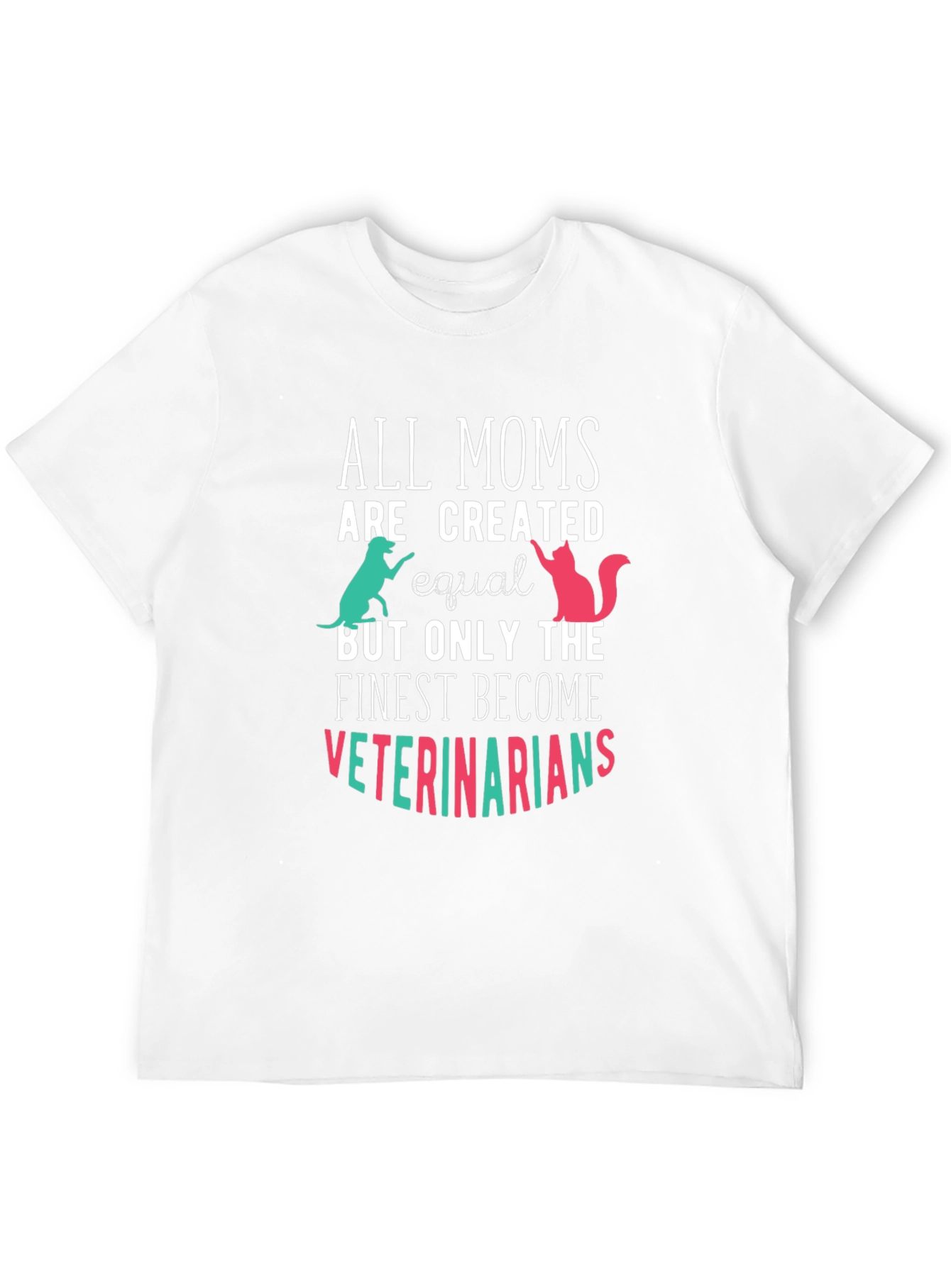 Veterinarian Mom T-Shirt - All Moms Created Equal Tee