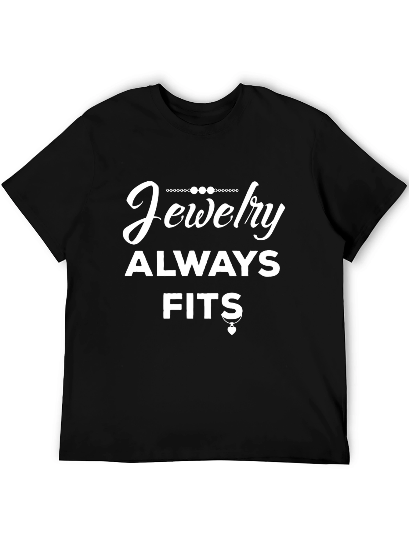 Jewelry Always Fits Graphic T-Shirt