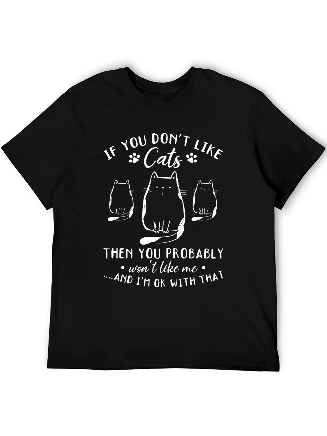 Funny Cats T-Shirt - If You Dont Like Cats...