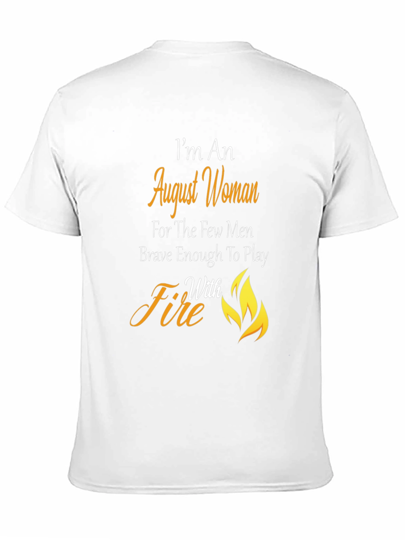 August Woman T-Shirt: Brave with Fire
