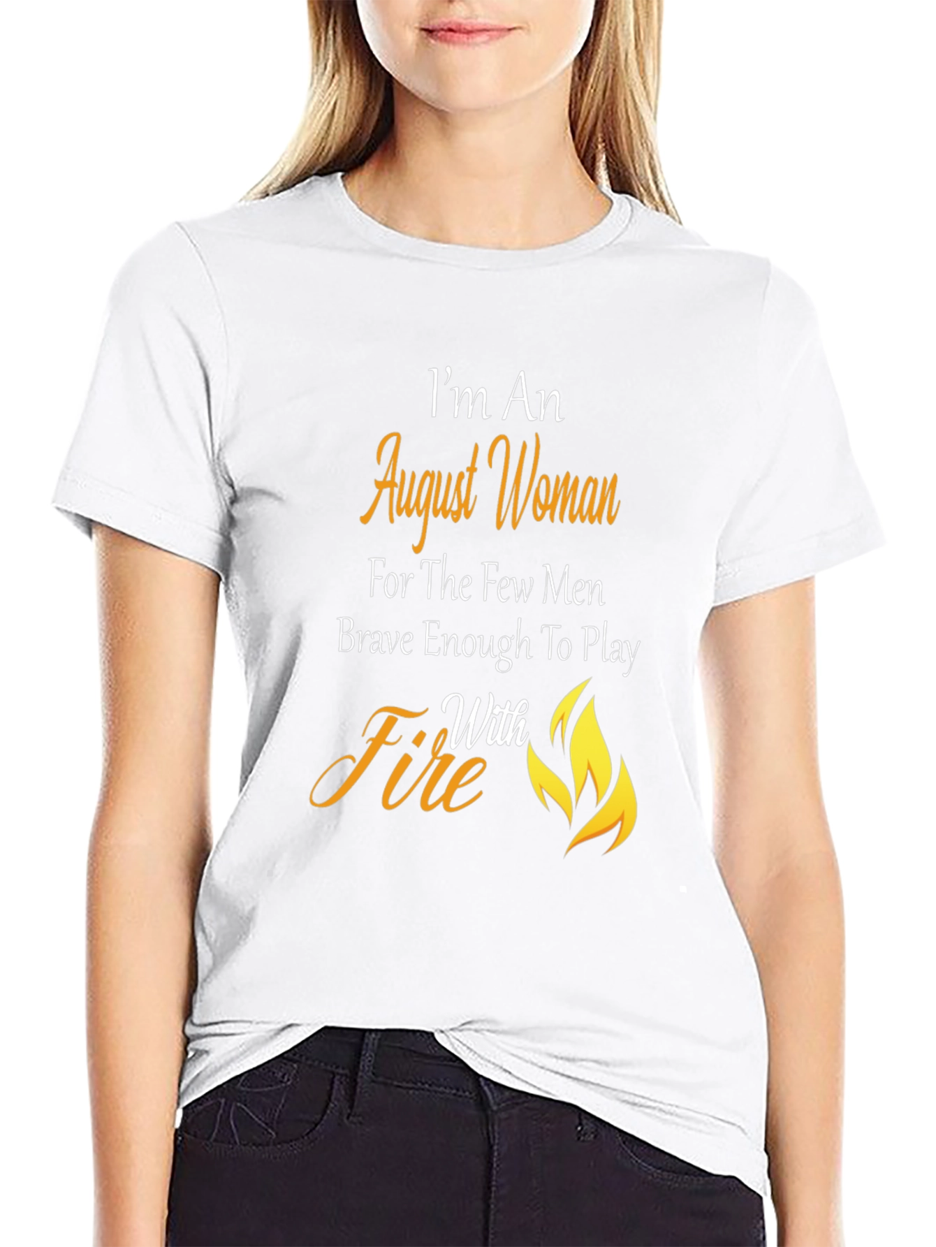 August Woman T-Shirt: Brave with Fire
