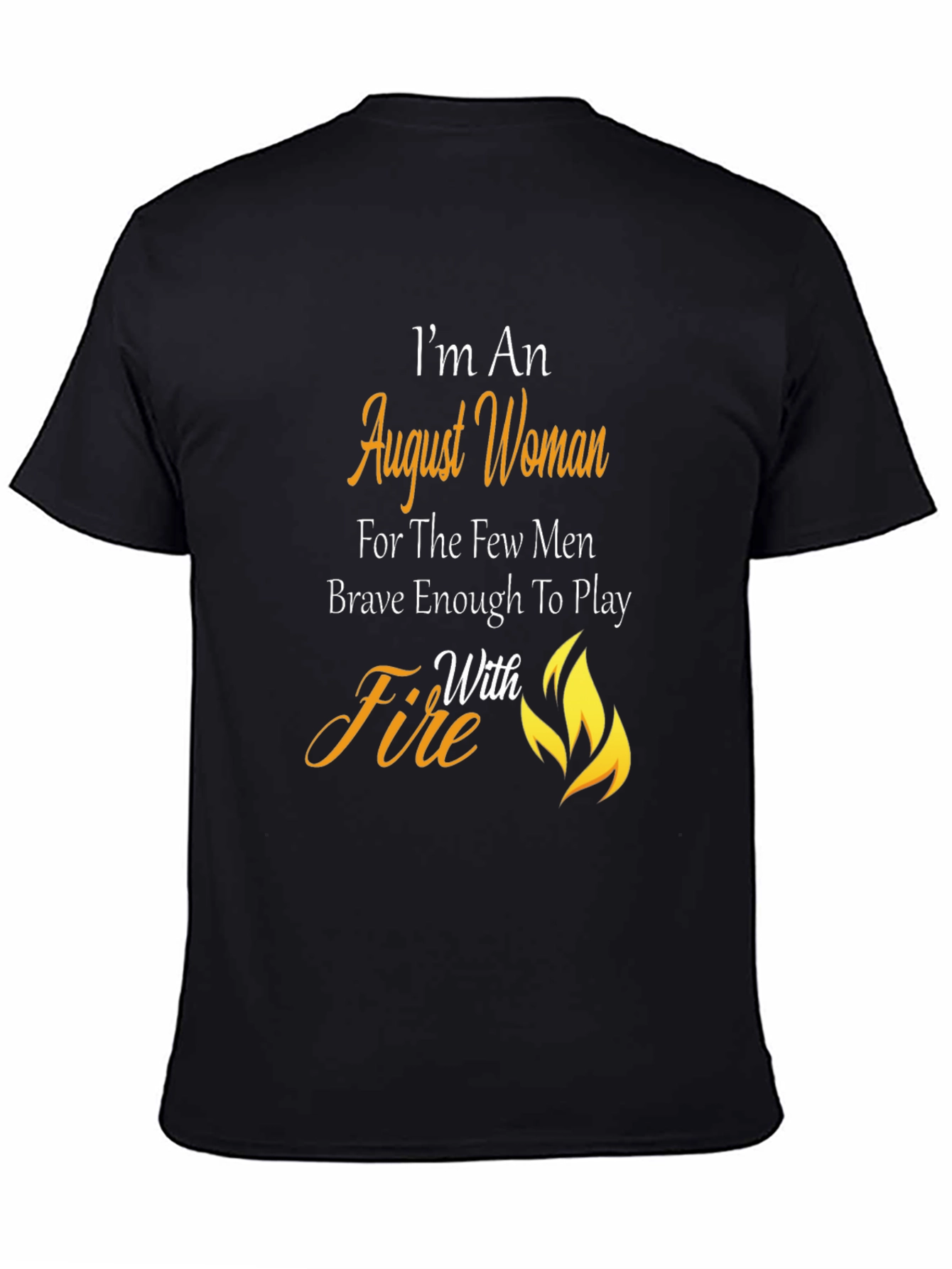 August Woman T-Shirt: Brave with Fire