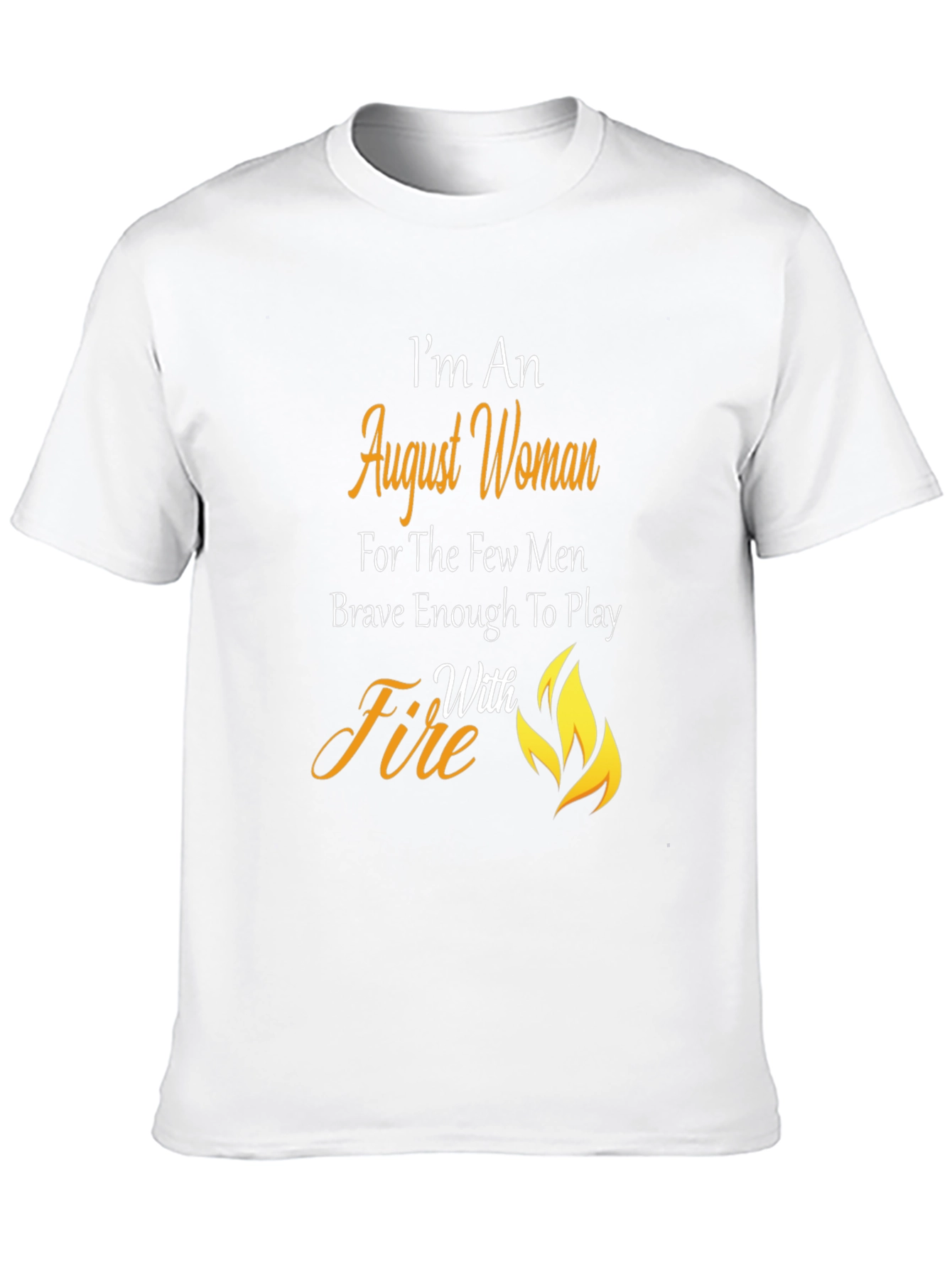 August Woman T-Shirt: Brave with Fire