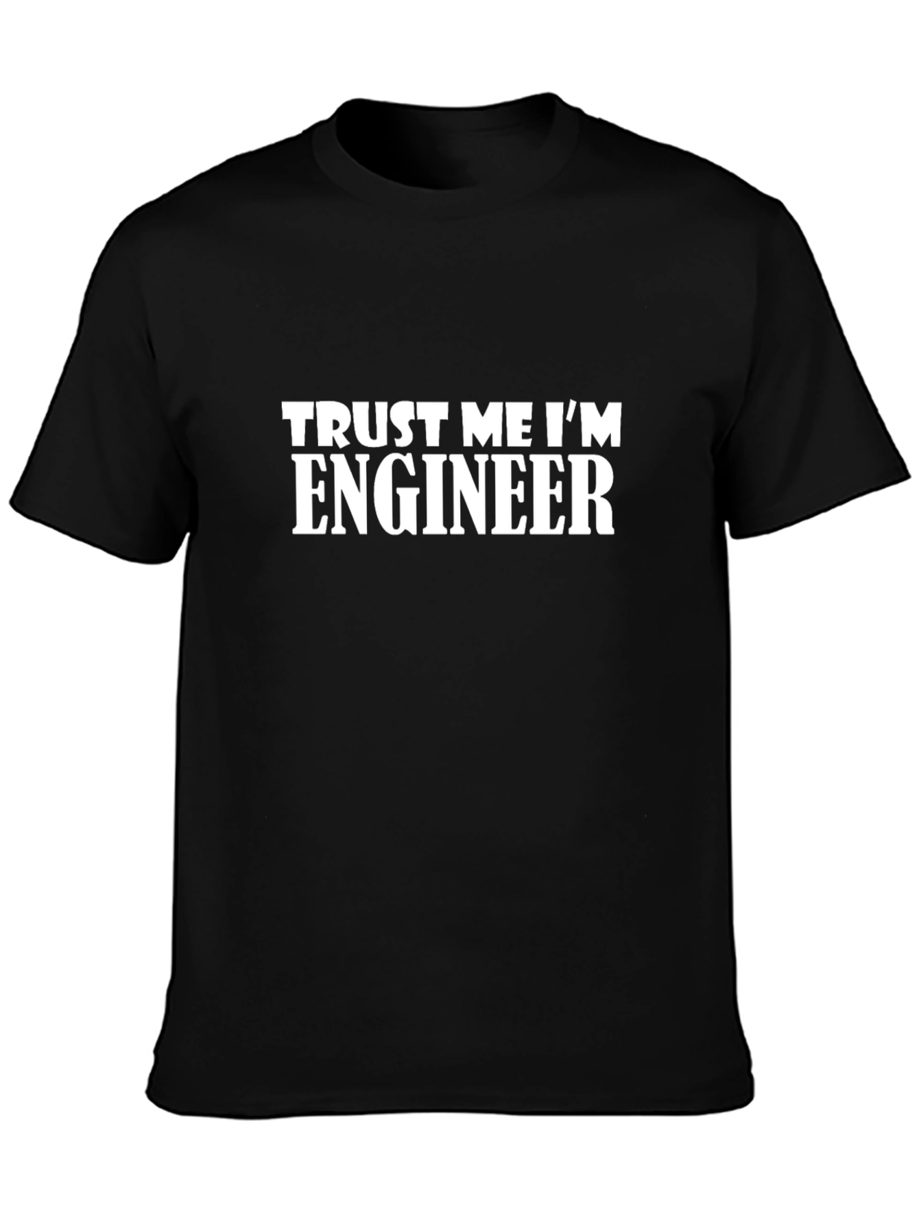 Trust Me Im Engineer T-Shirt - Black
