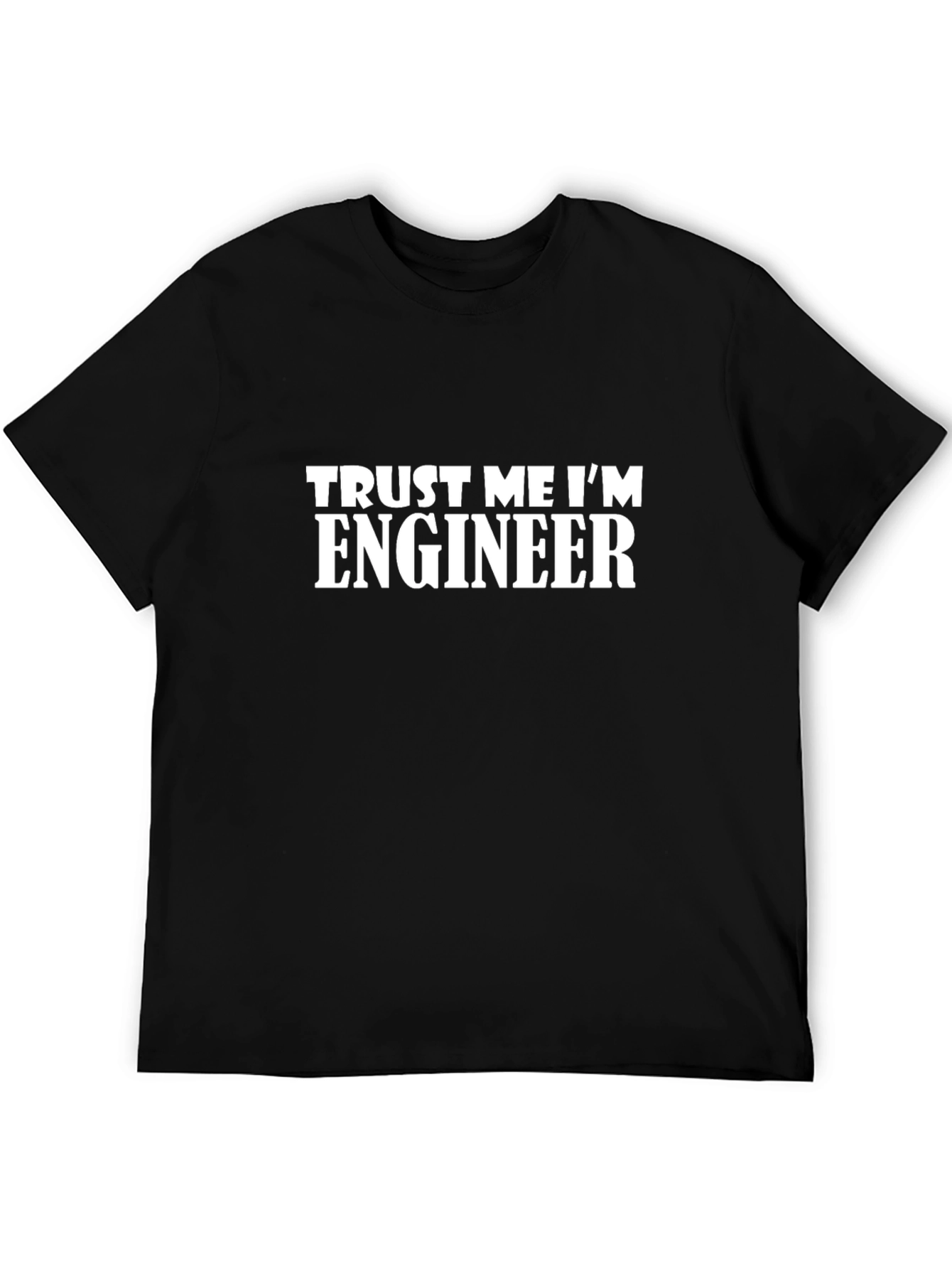 Trust Me Im Engineer T-Shirt - Black
