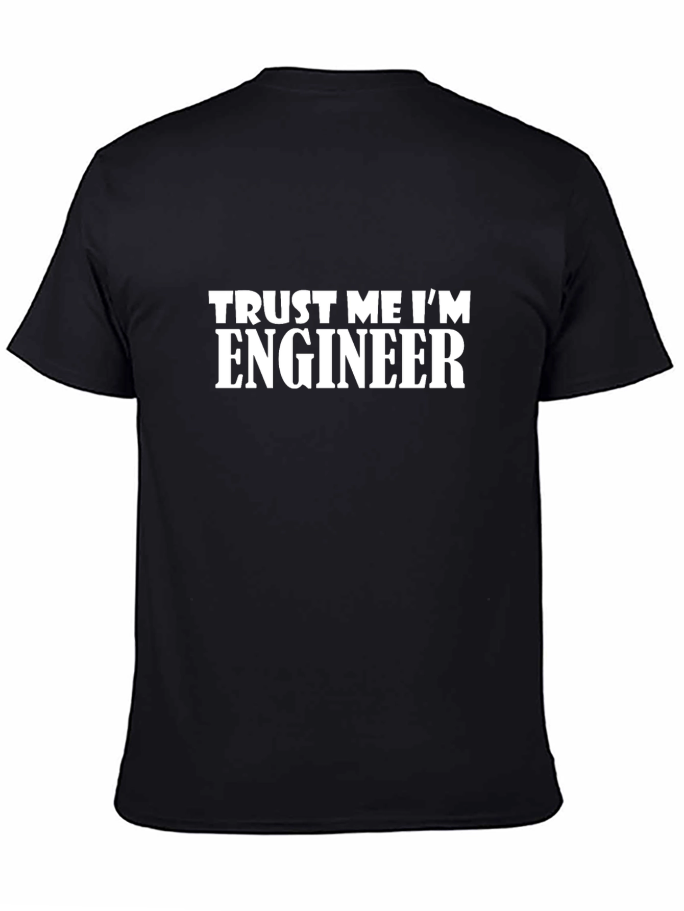 Trust Me Im Engineer T-Shirt - Black