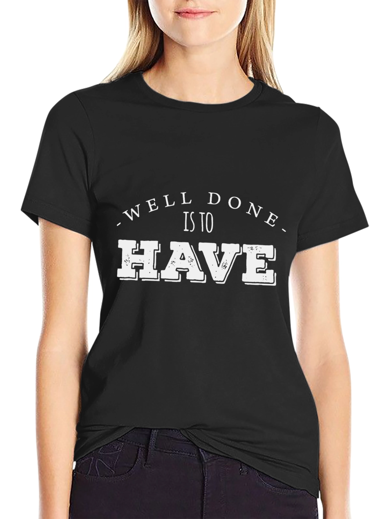 Well Done Is To Have Black Graphic Tee