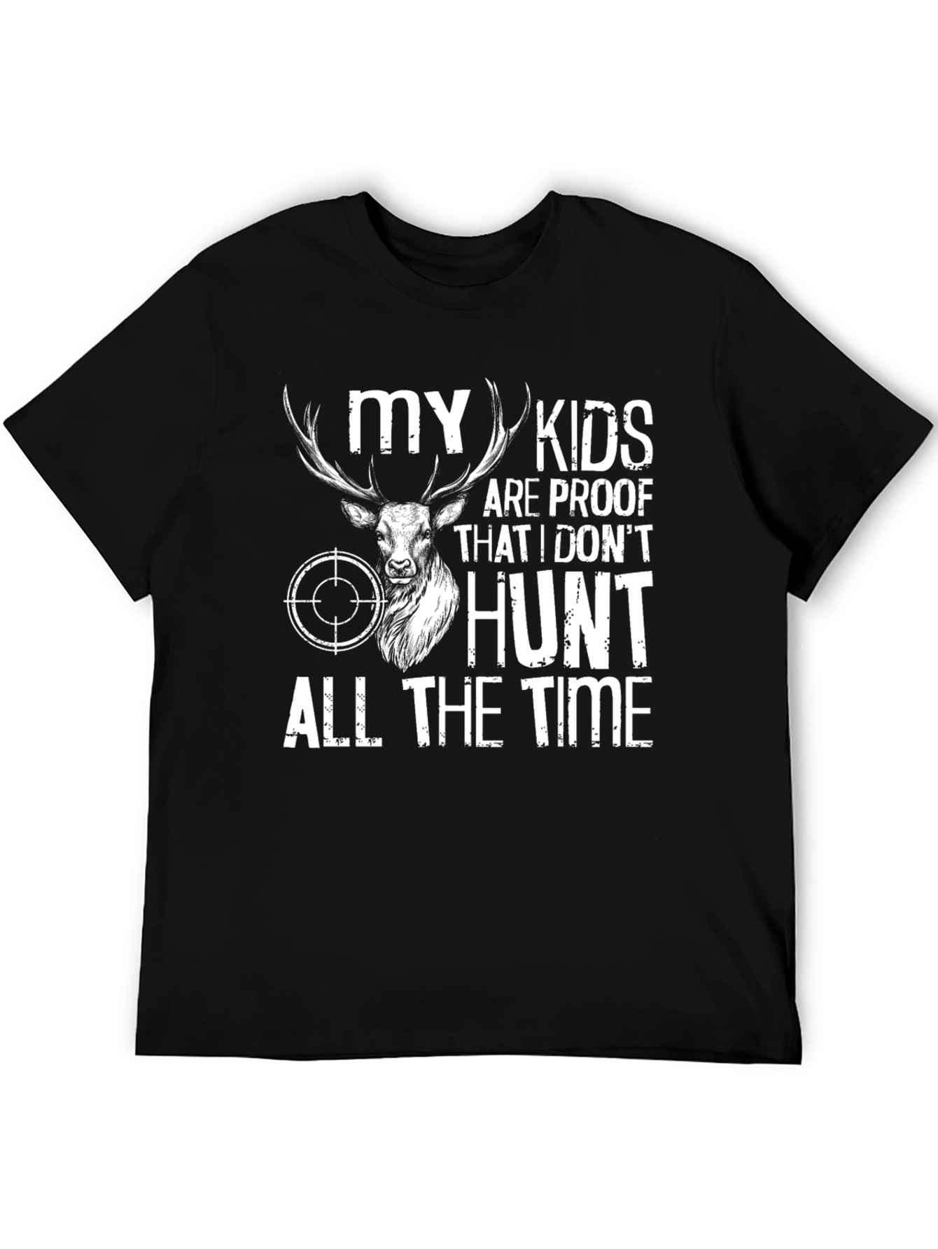 Funny Hunting T-Shirt: My Kids Are Proof