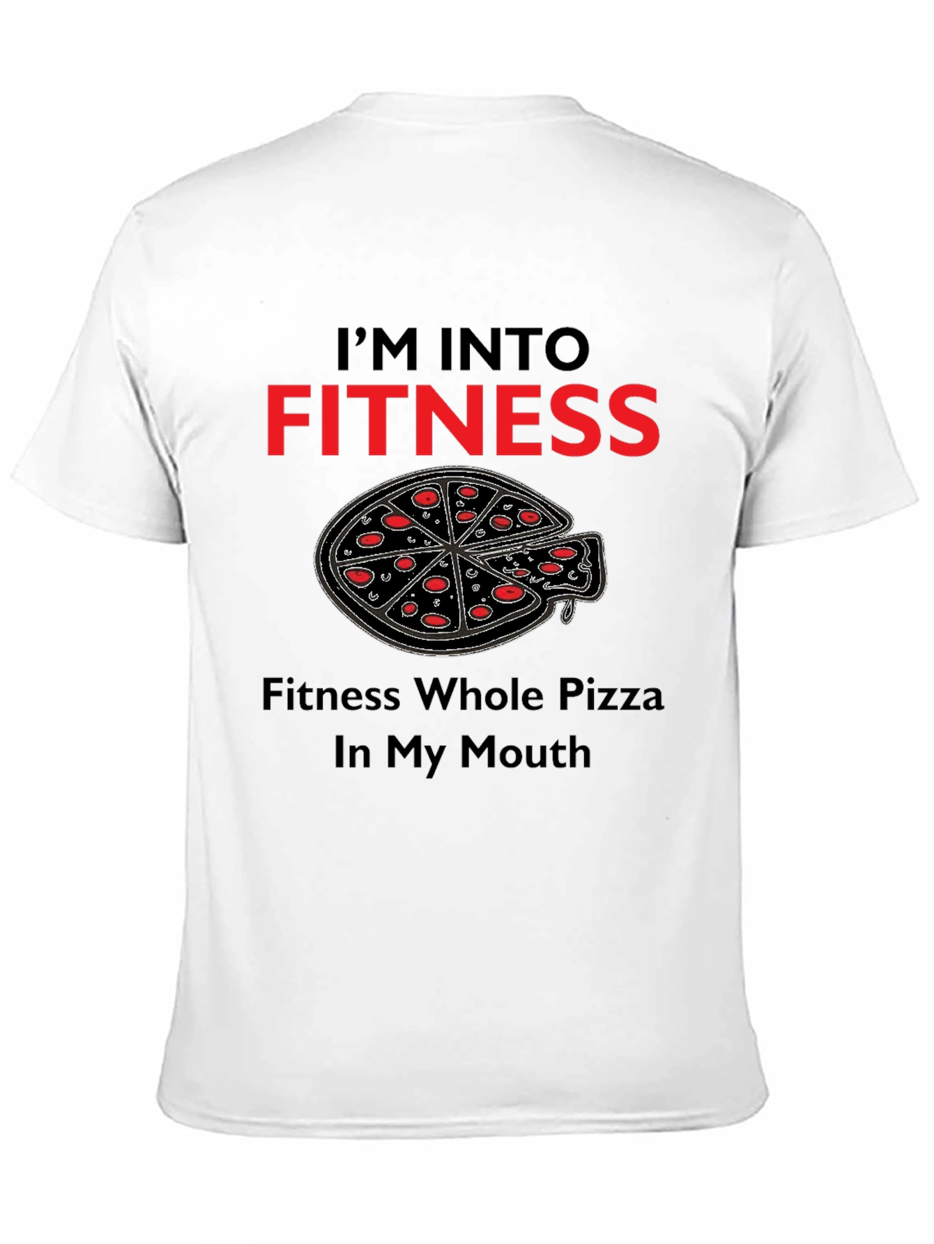 Fitness Pizza T-Shirt - Whole Pizza In My Mouth