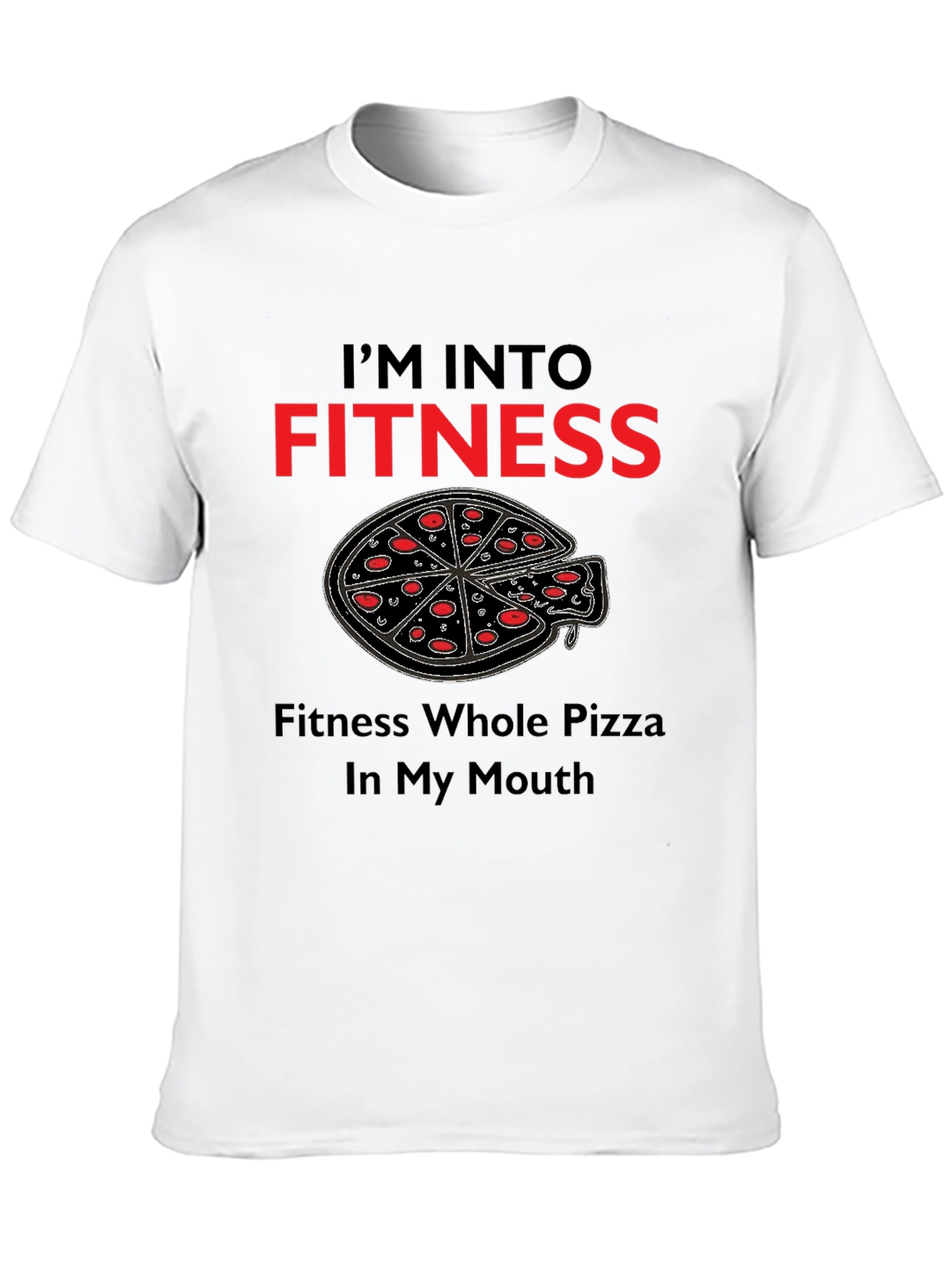 Fitness Pizza T-Shirt - Whole Pizza In My Mouth