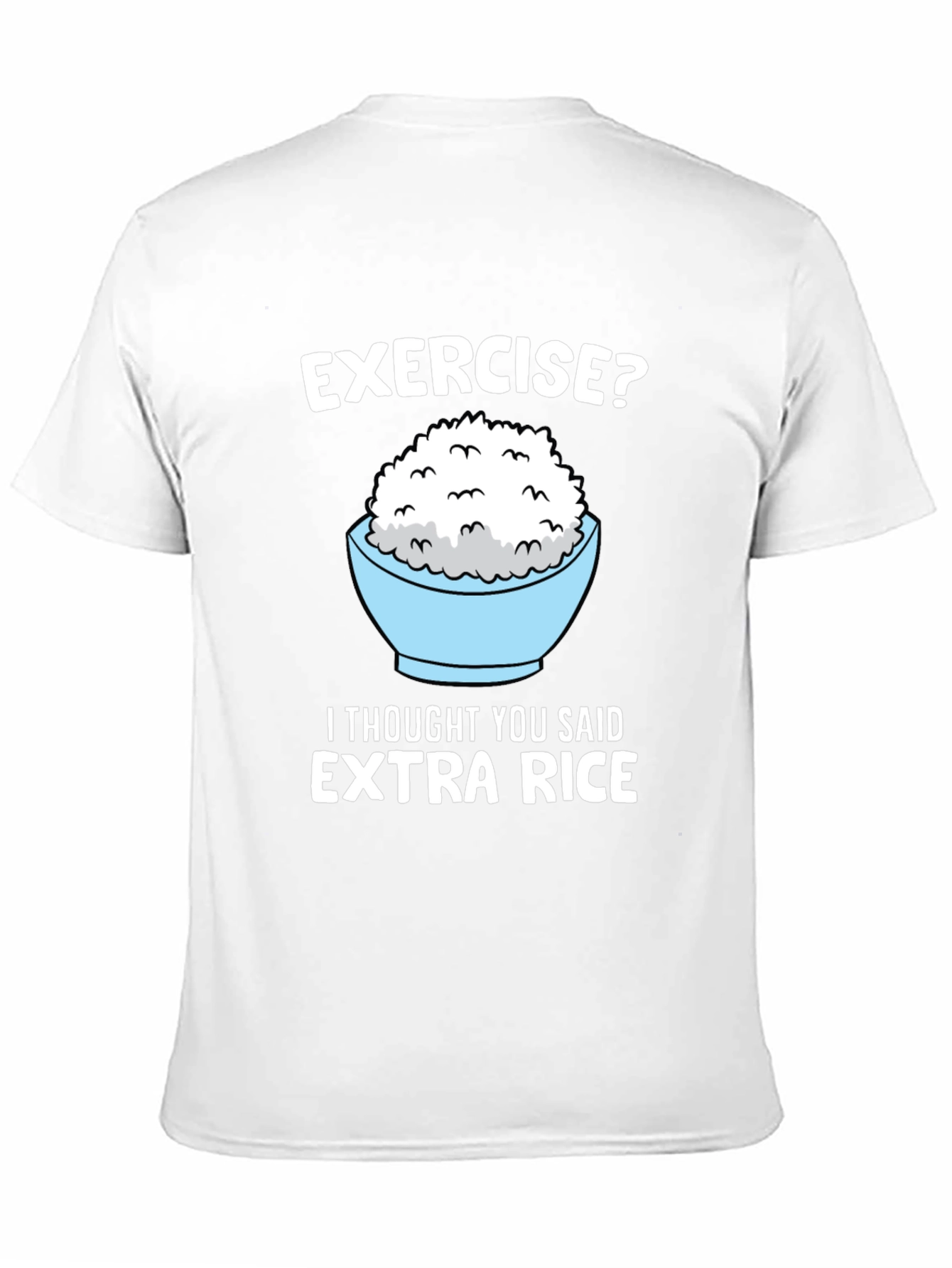 Exercise? Extra Rice Funny Graphic Tee