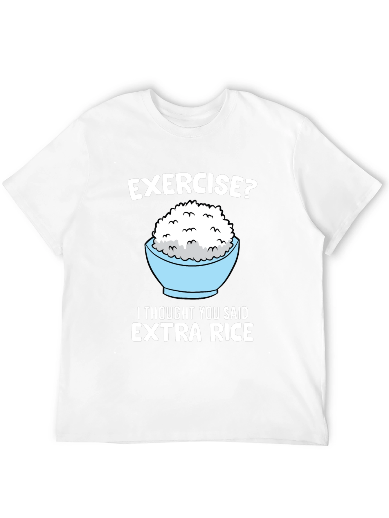 Exercise? Extra Rice Funny Graphic Tee