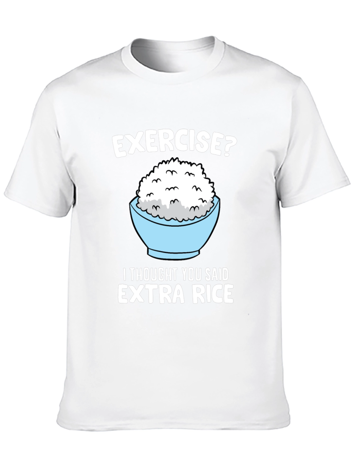 Exercise? Extra Rice Funny Graphic Tee