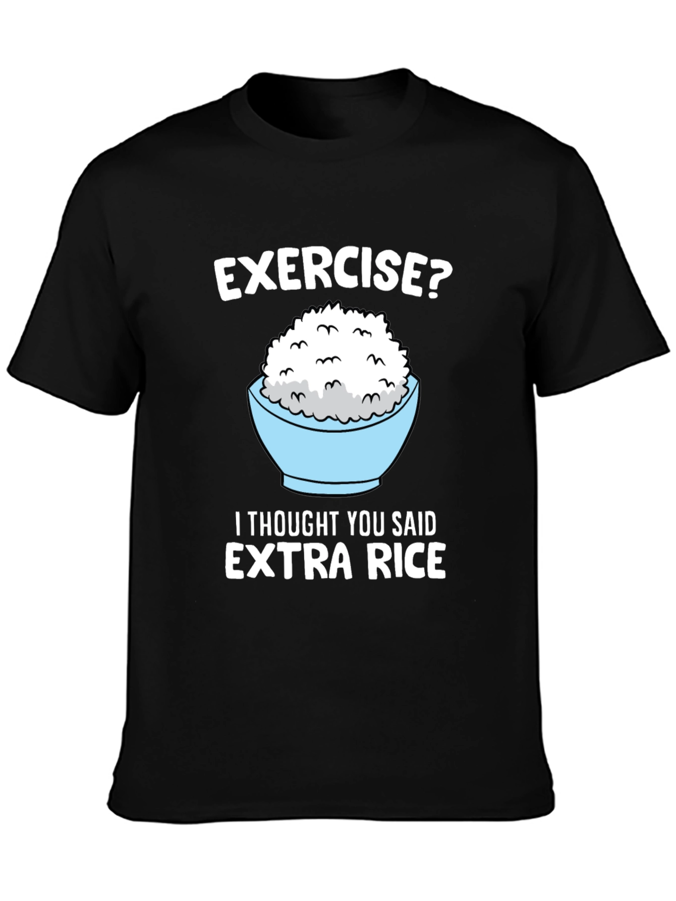 Exercise? Extra Rice Funny Graphic Tee