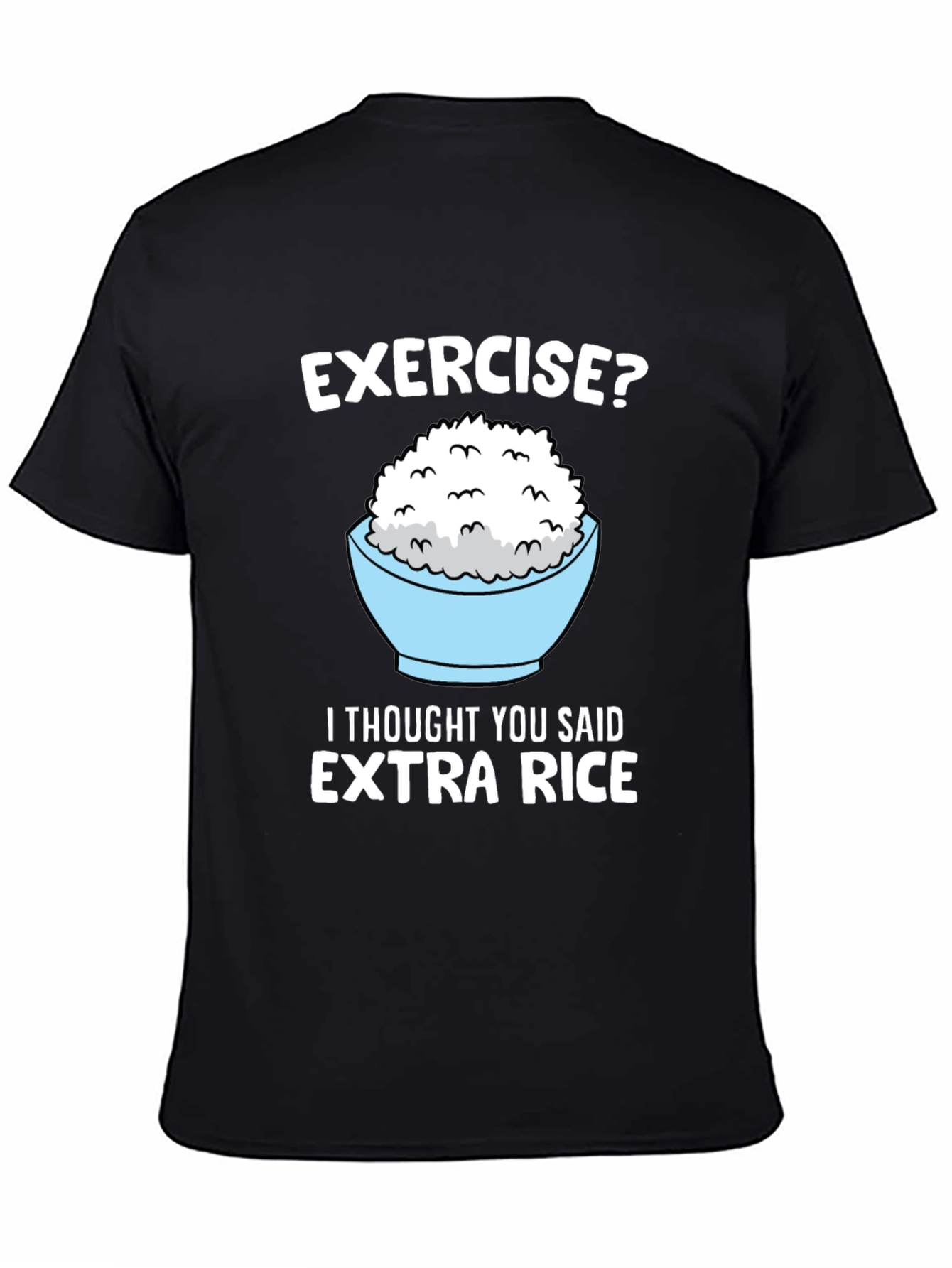 Exercise? Extra Rice Funny Graphic Tee