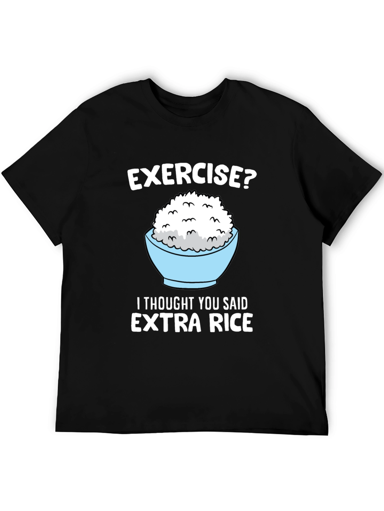 Exercise? Extra Rice Funny Graphic Tee