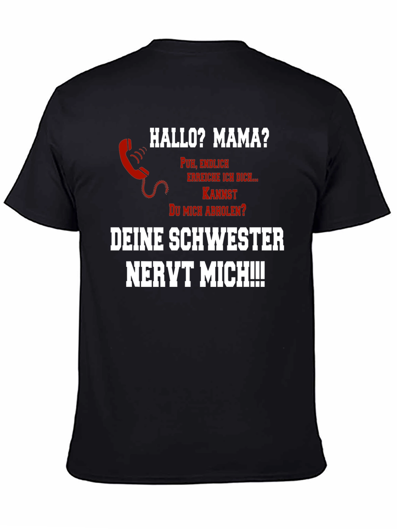 Funny German T-Shirt Hallo Mama? Schwester Nervt!