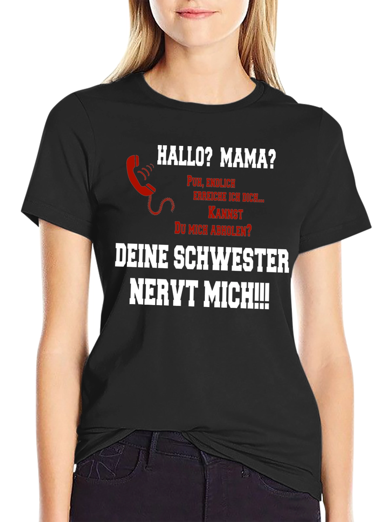 Funny German T-Shirt Hallo Mama? Schwester Nervt!