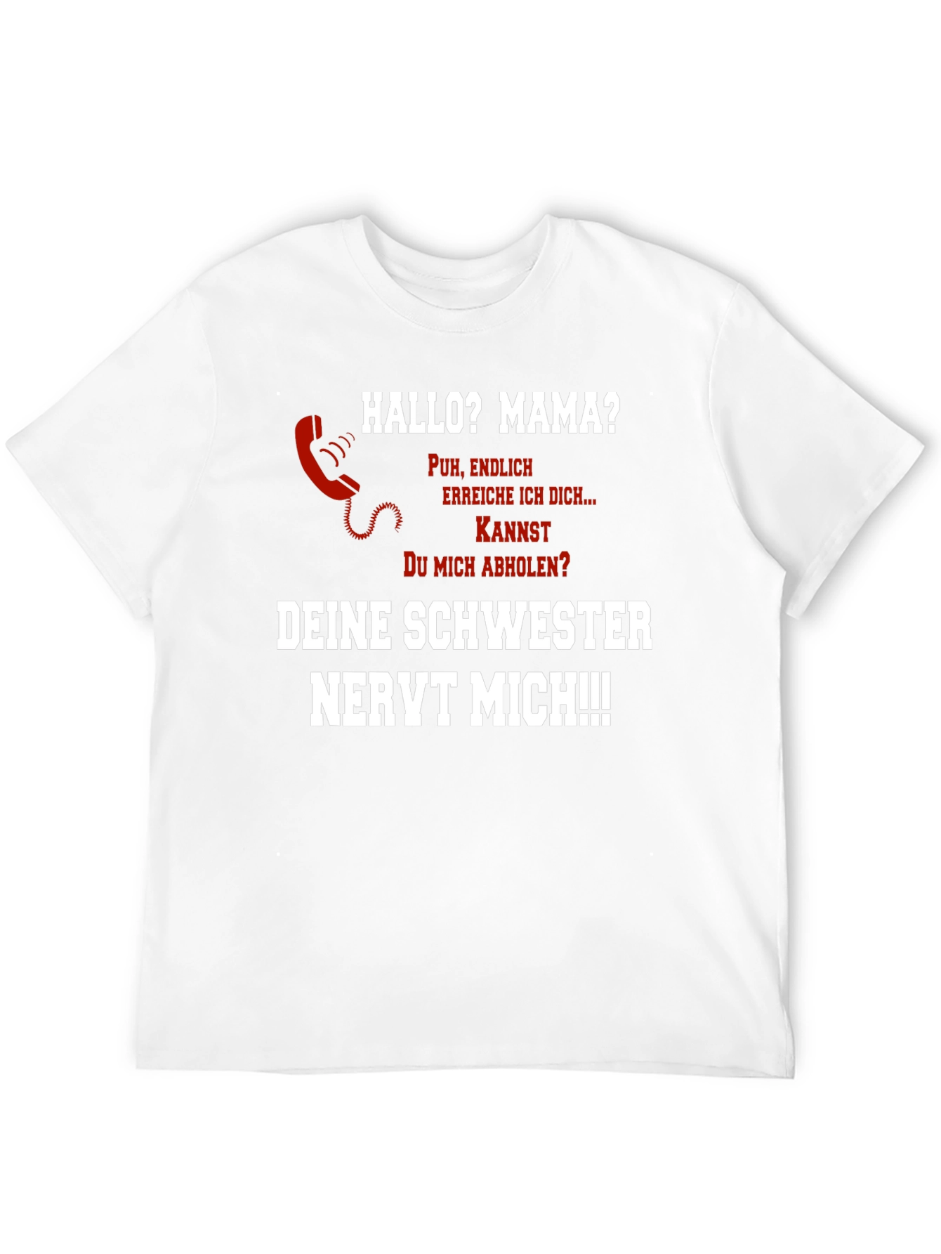 Funny German T-Shirt Hallo Mama? Schwester Nervt!