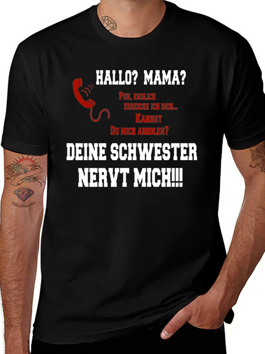 Funny German T-Shirt Hallo Mama? Schwester Nervt!