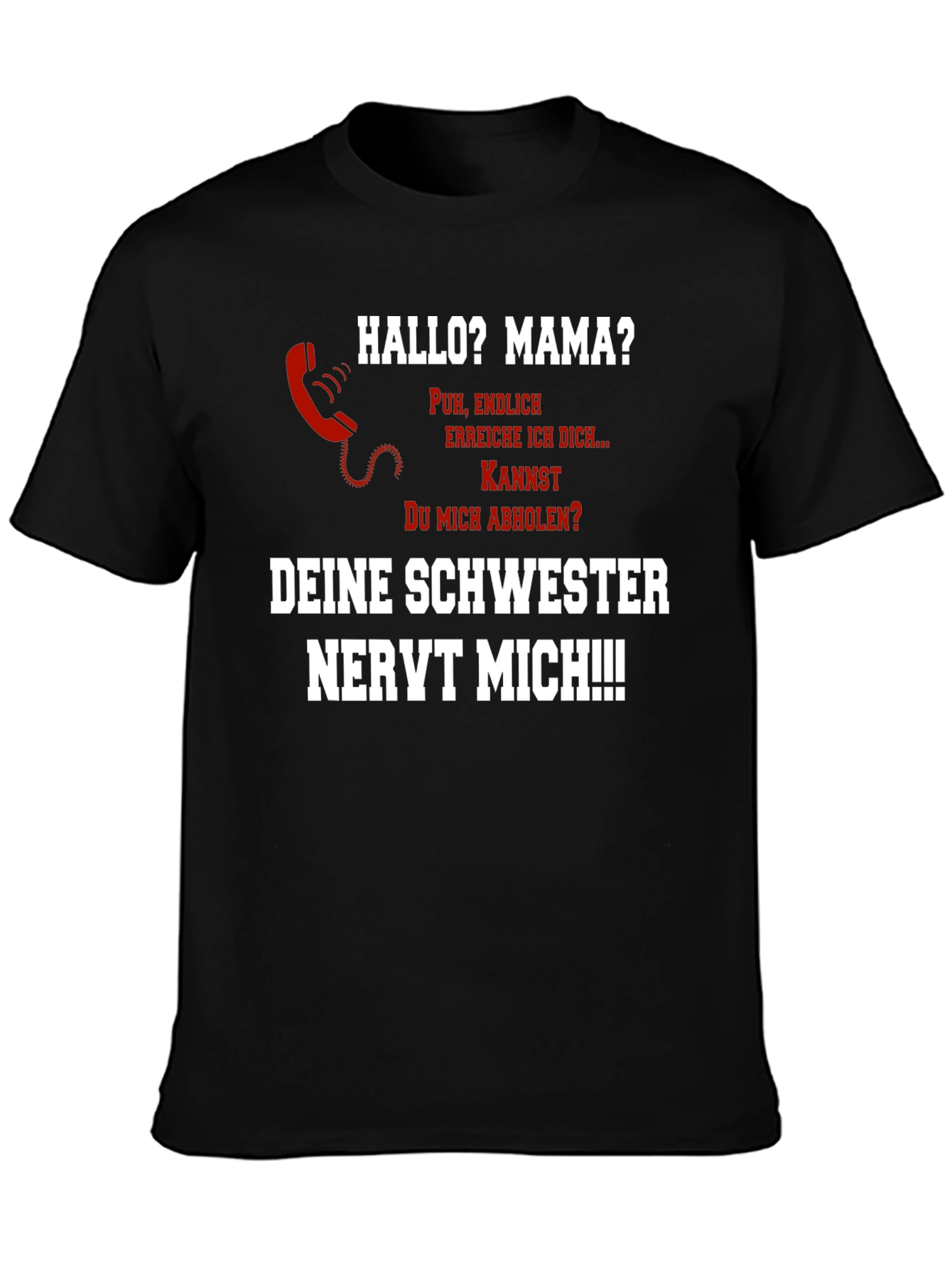 Funny German T-Shirt Hallo Mama? Schwester Nervt!