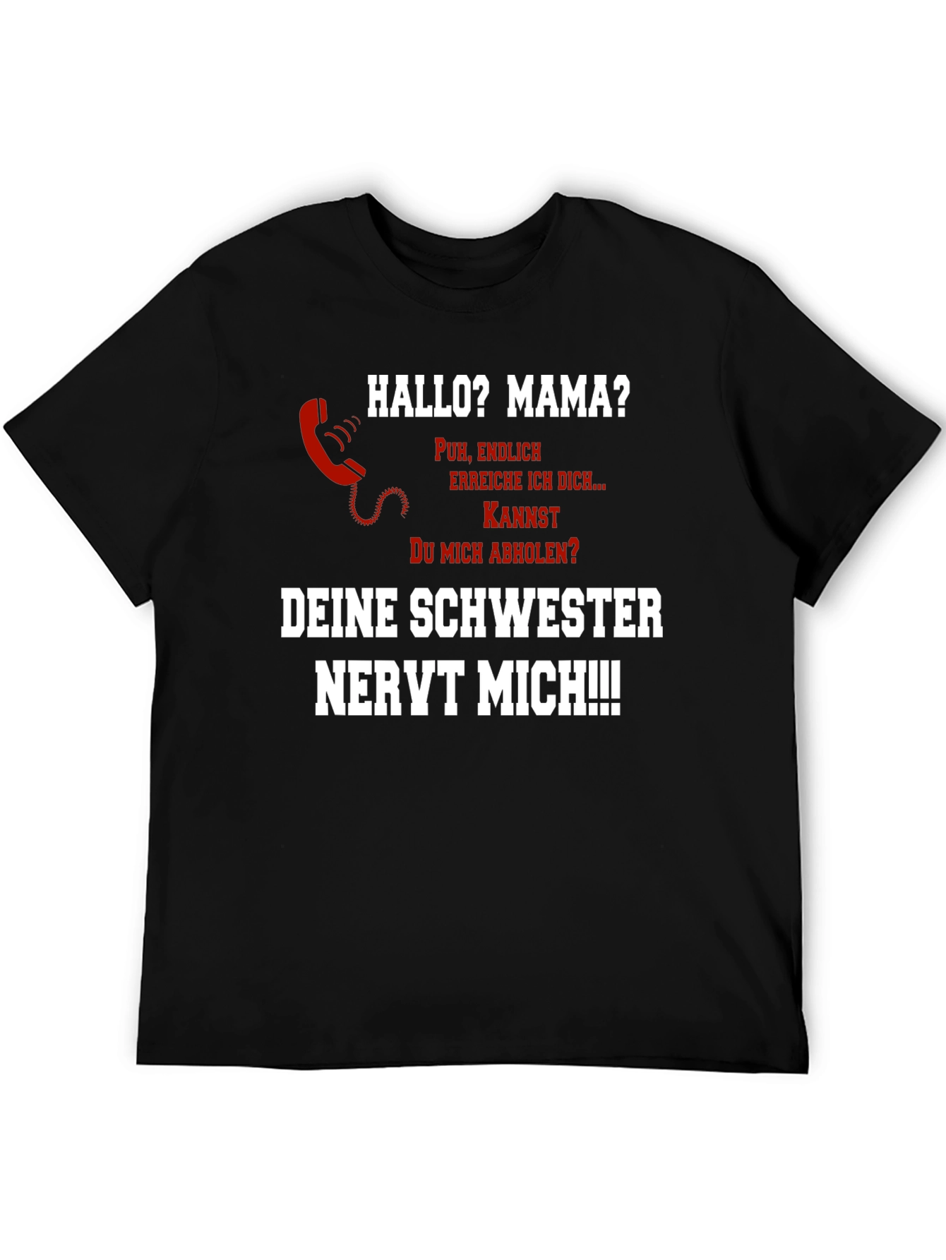 Funny German T-Shirt Hallo Mama? Schwester Nervt!