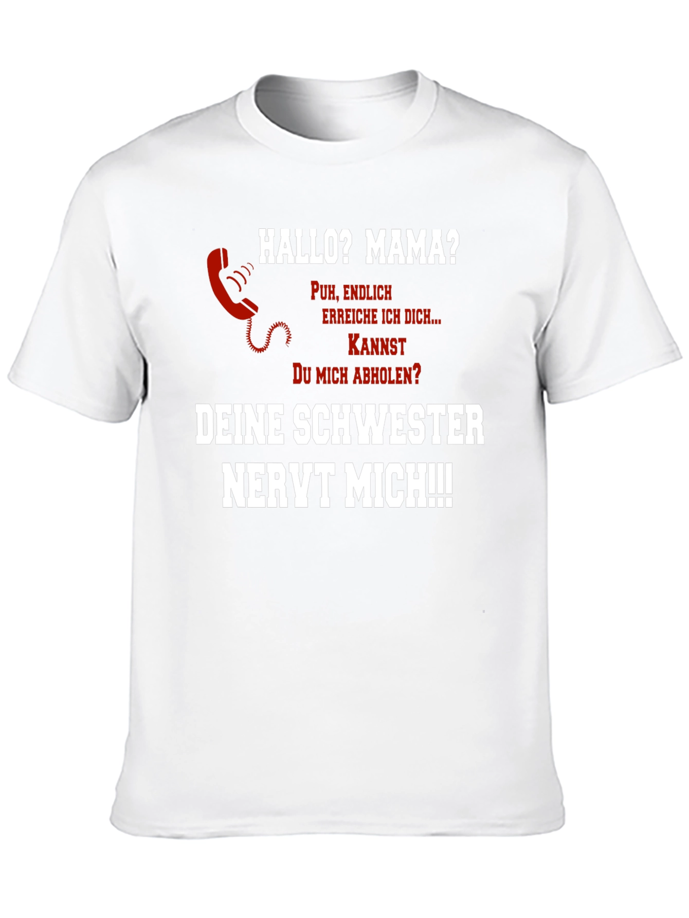 Funny German T-Shirt Hallo Mama? Schwester Nervt!