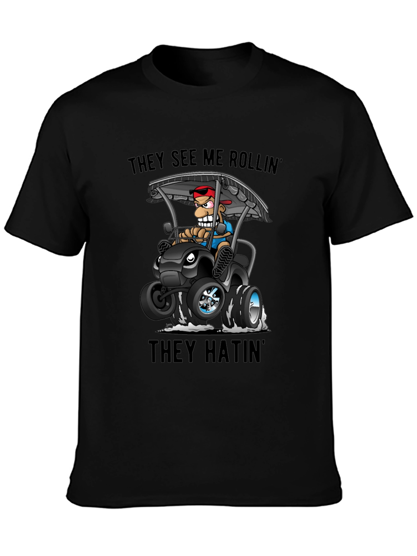 They See Me Rollin T-Shirt