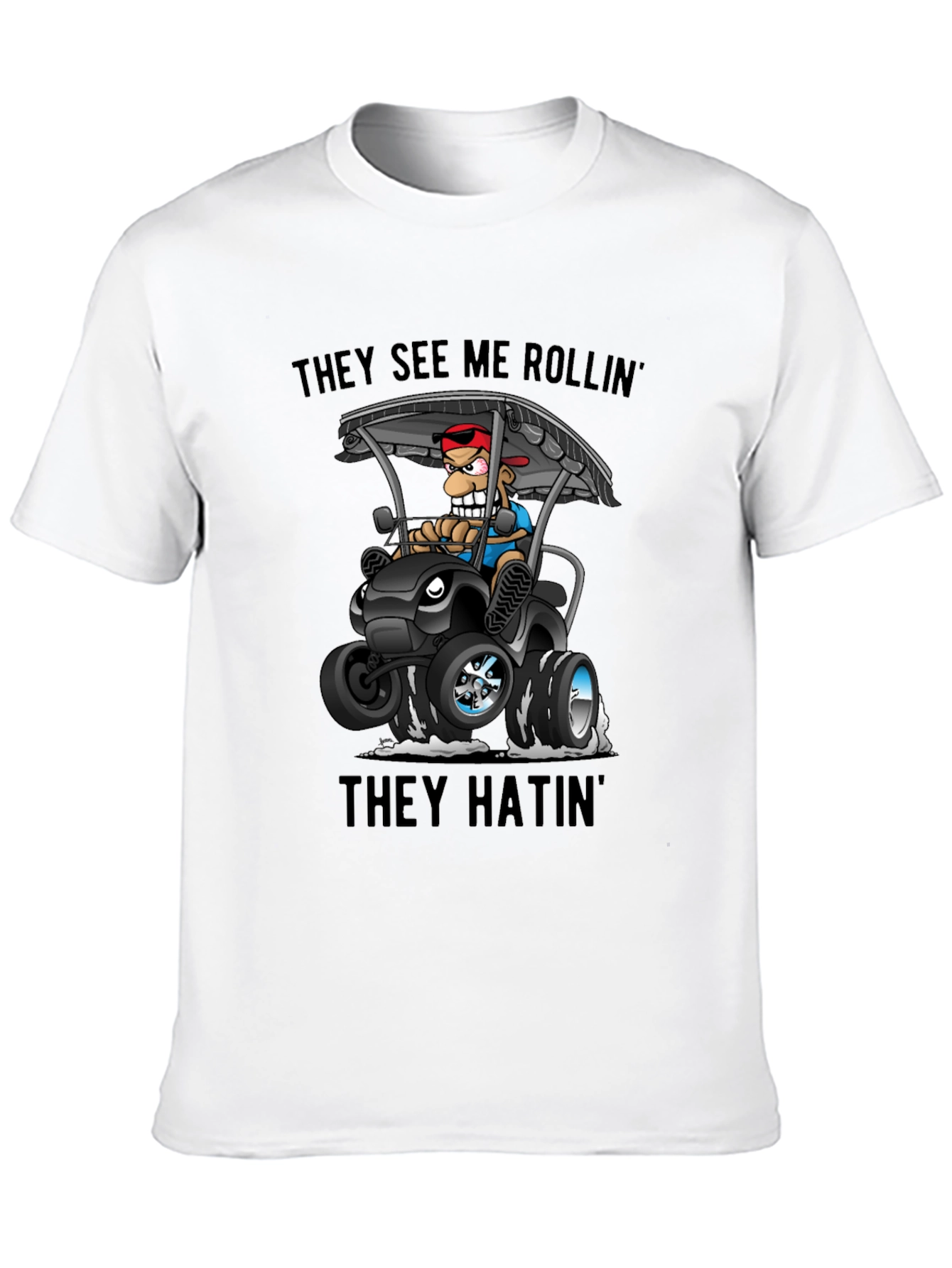 They See Me Rollin T-Shirt