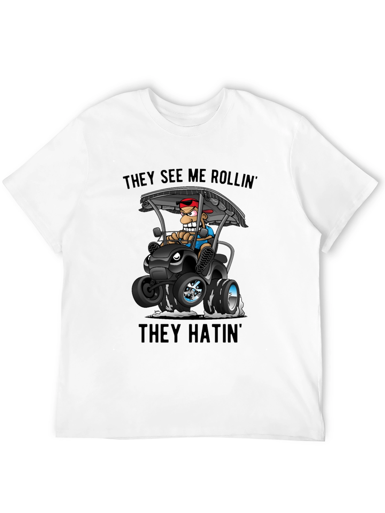 They See Me Rollin T-Shirt