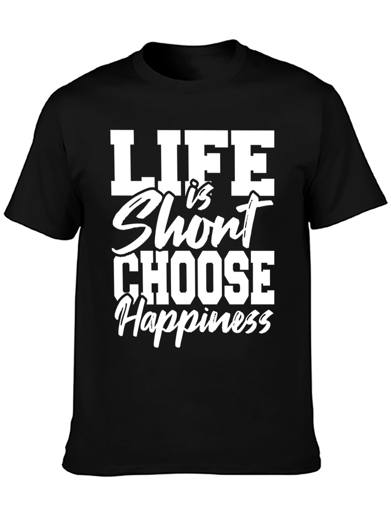 Life Is Short Choose Happiness Graphic T-Shirt