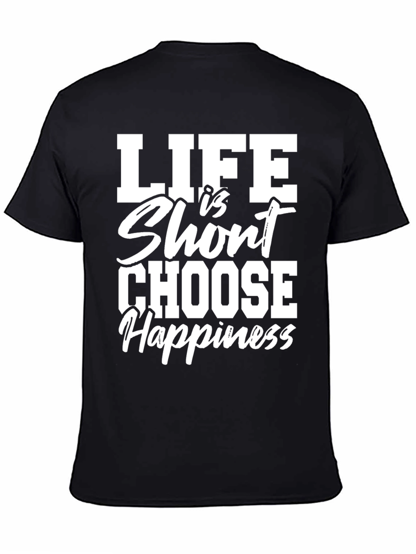 Life Is Short Choose Happiness Graphic T-Shirt