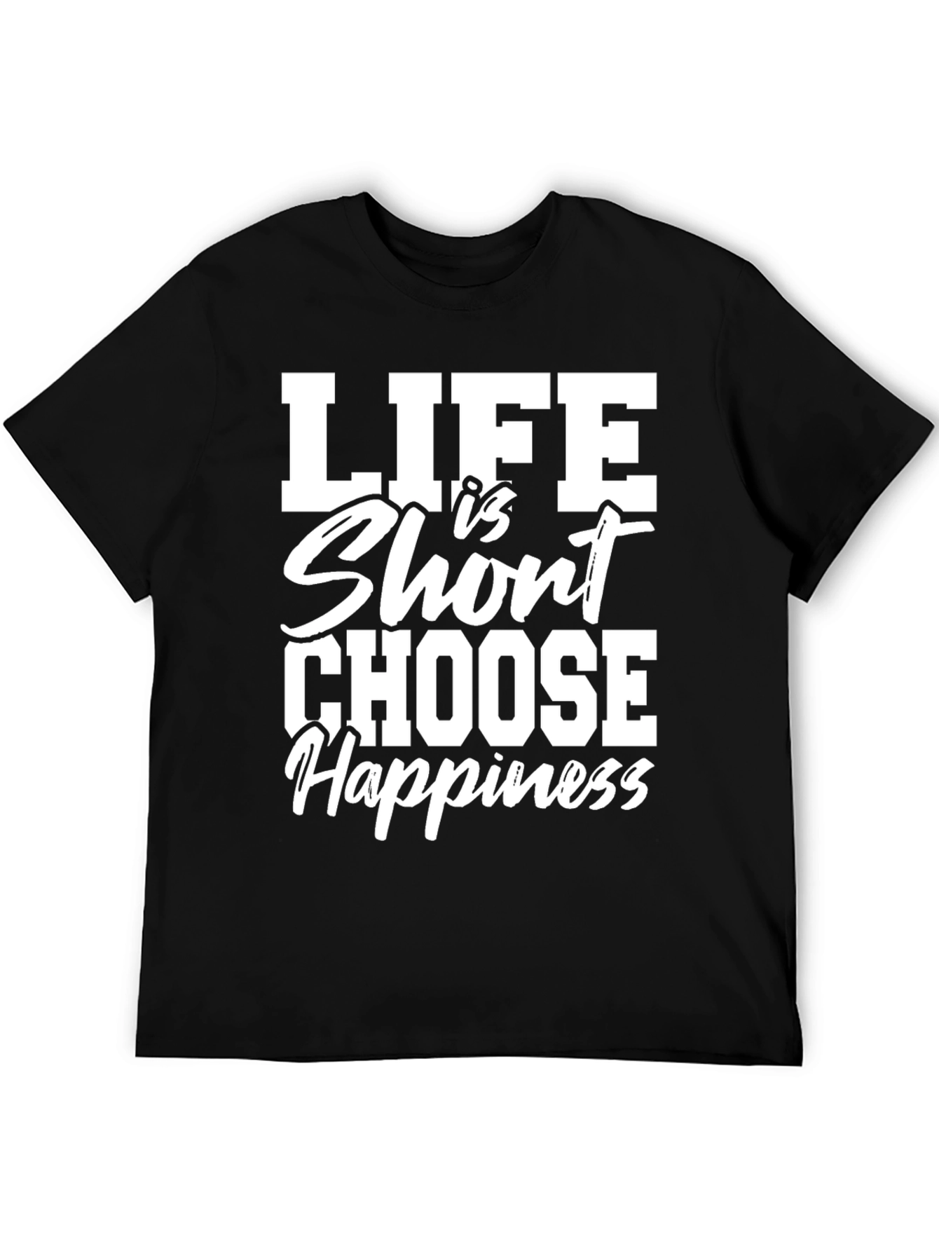 Life Is Short Choose Happiness Graphic T-Shirt