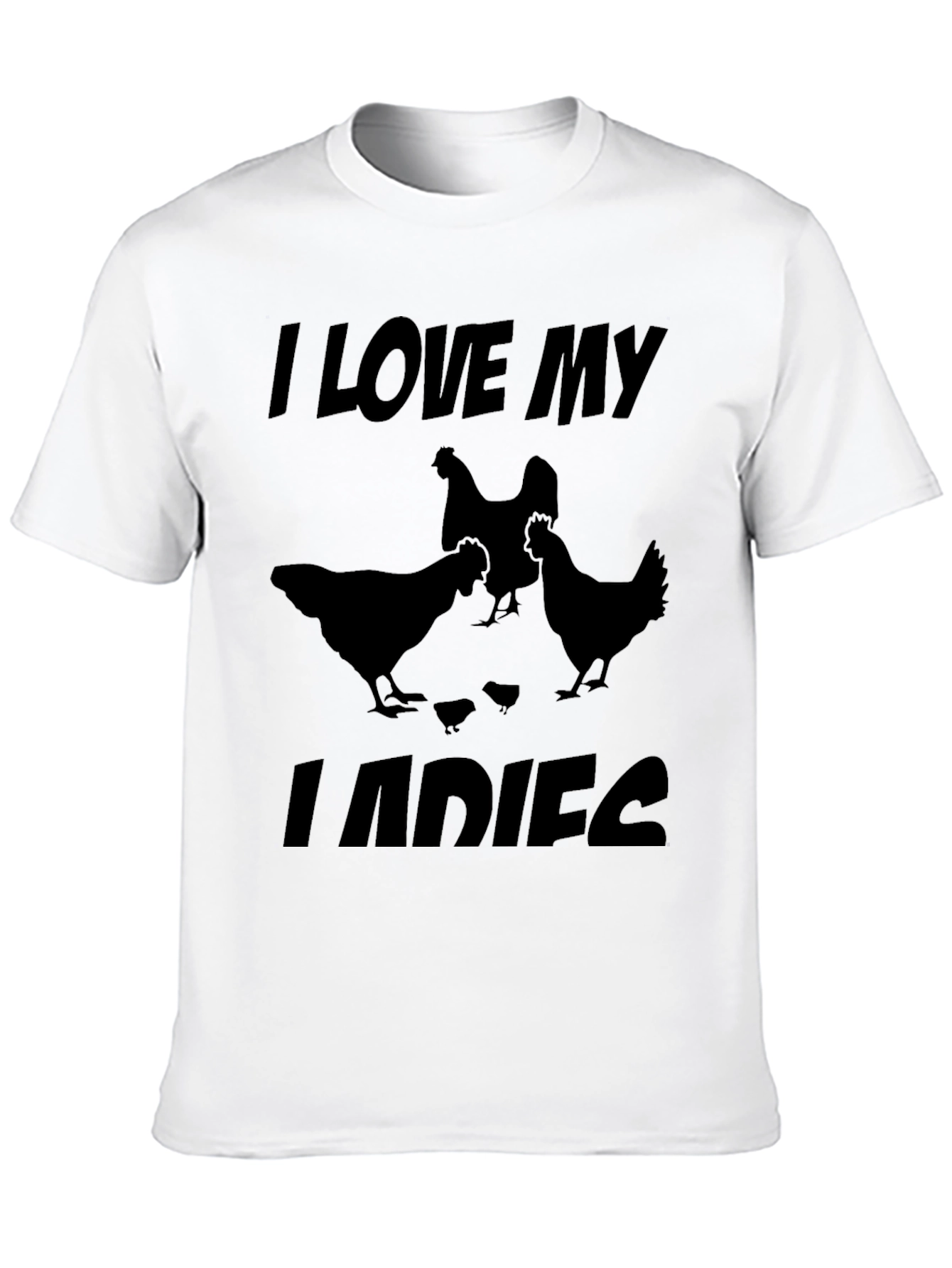 I Love My Ladies Chicken T-Shirt