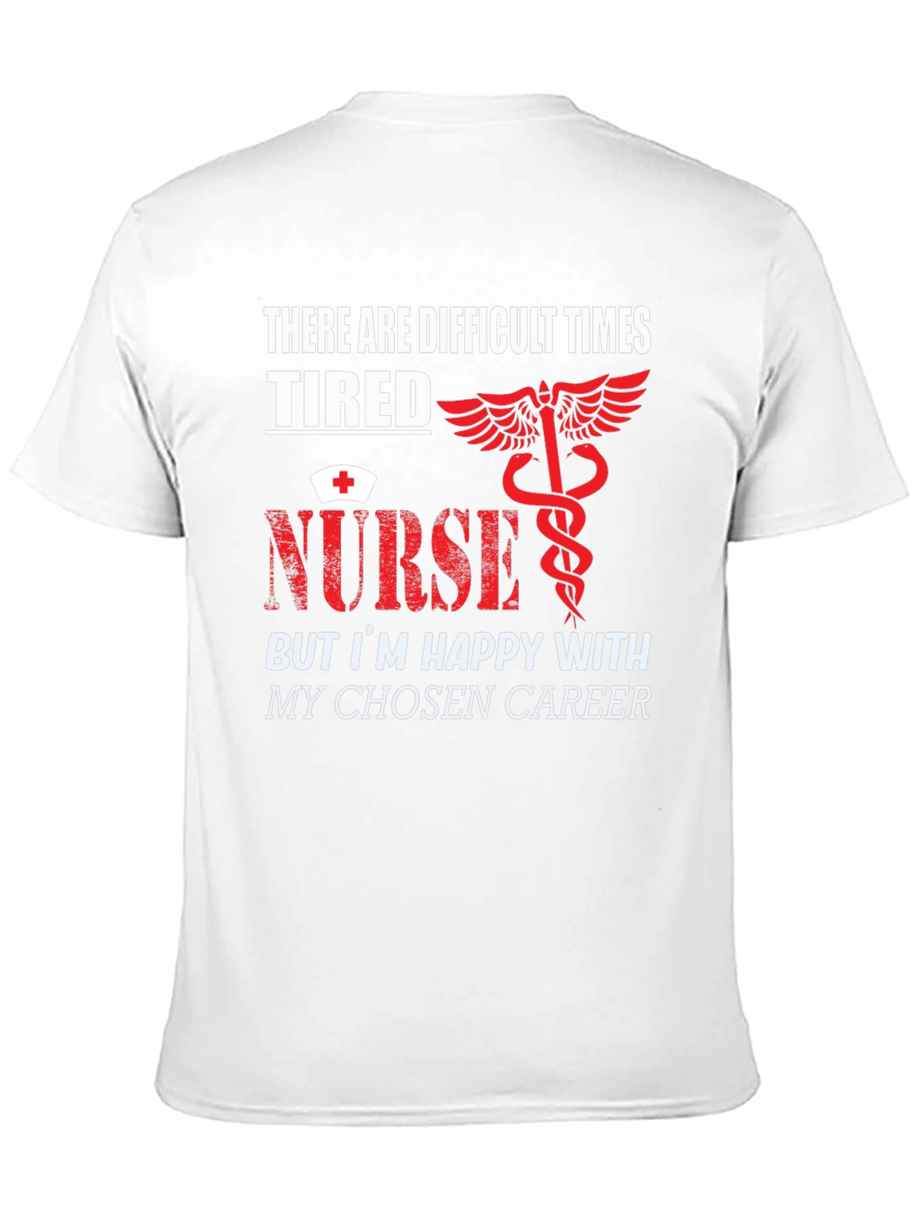 Tired Nurse T-Shirt - Difficult Times Chosen Career
