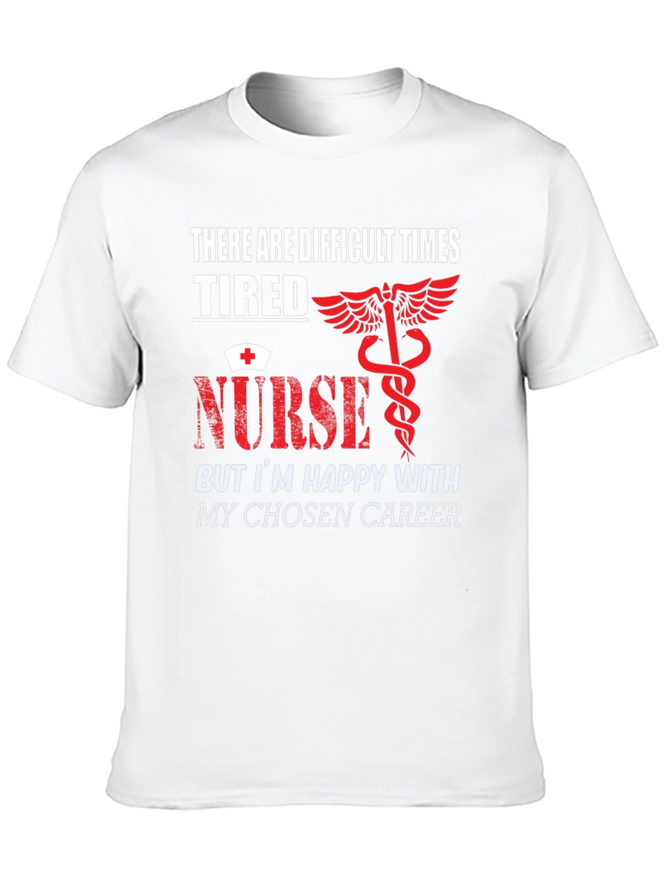 Tired Nurse T-Shirt - Difficult Times Chosen Career