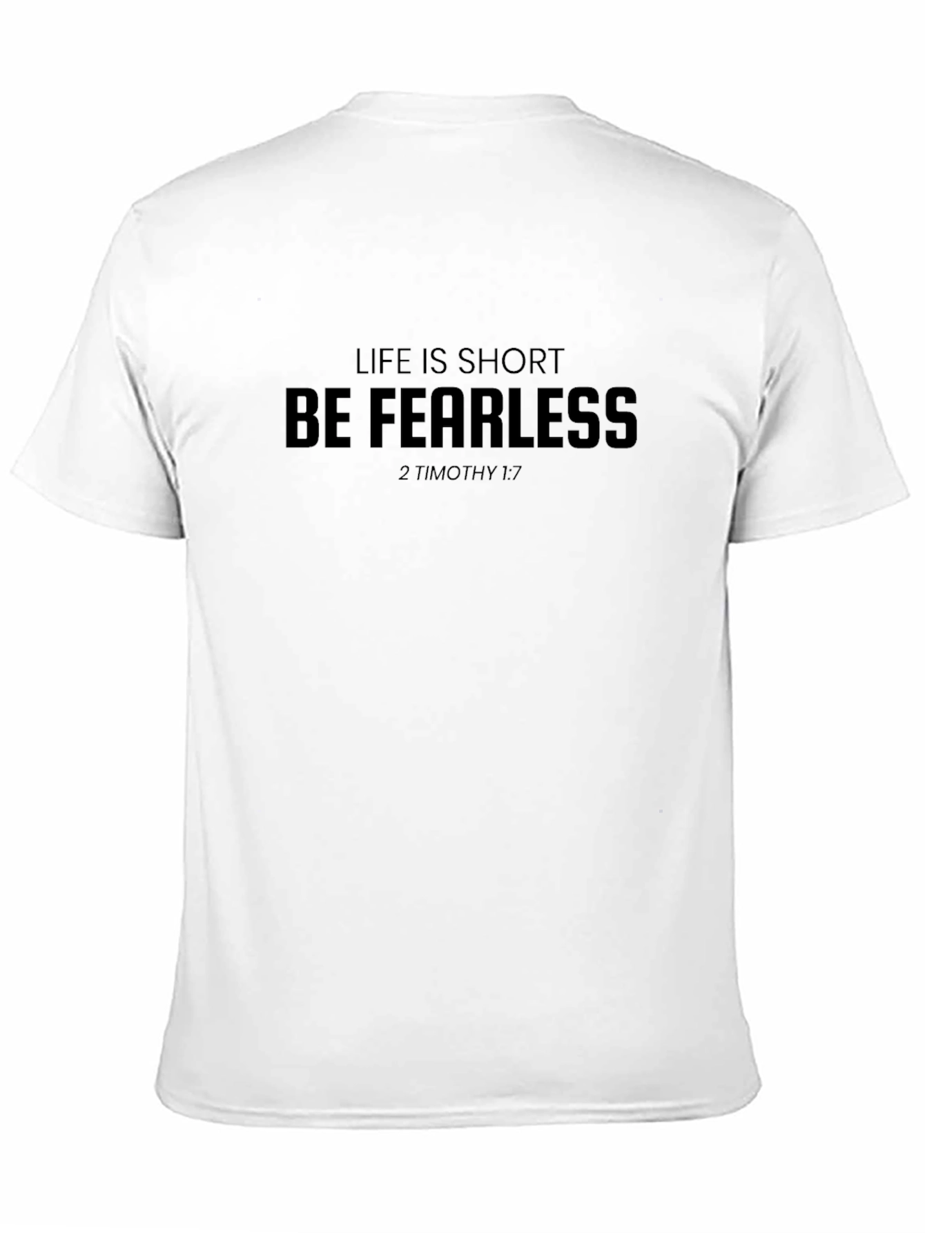 Life Is Short Be Fearless Black T-Shirt