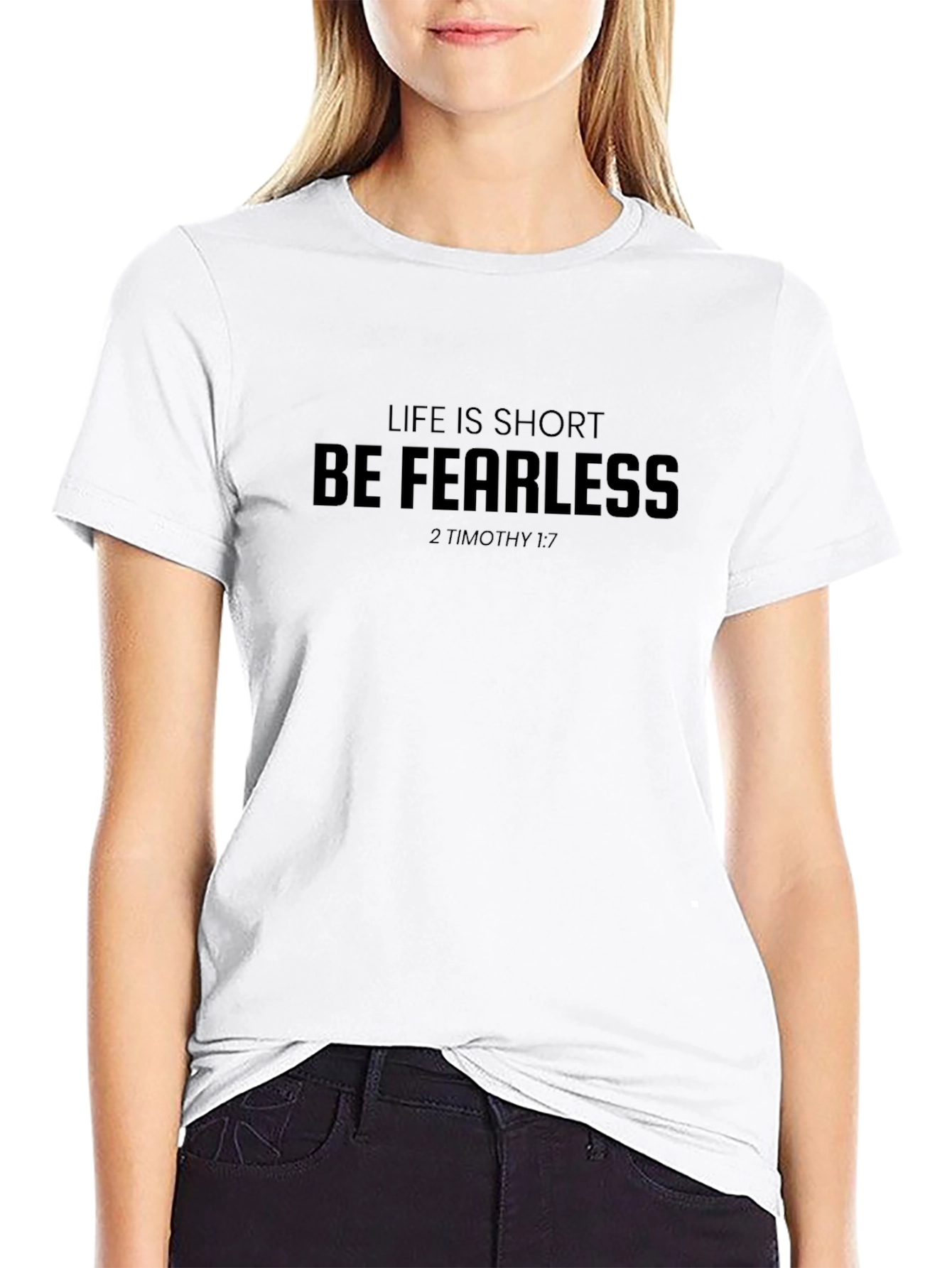 Life Is Short Be Fearless Black T-Shirt