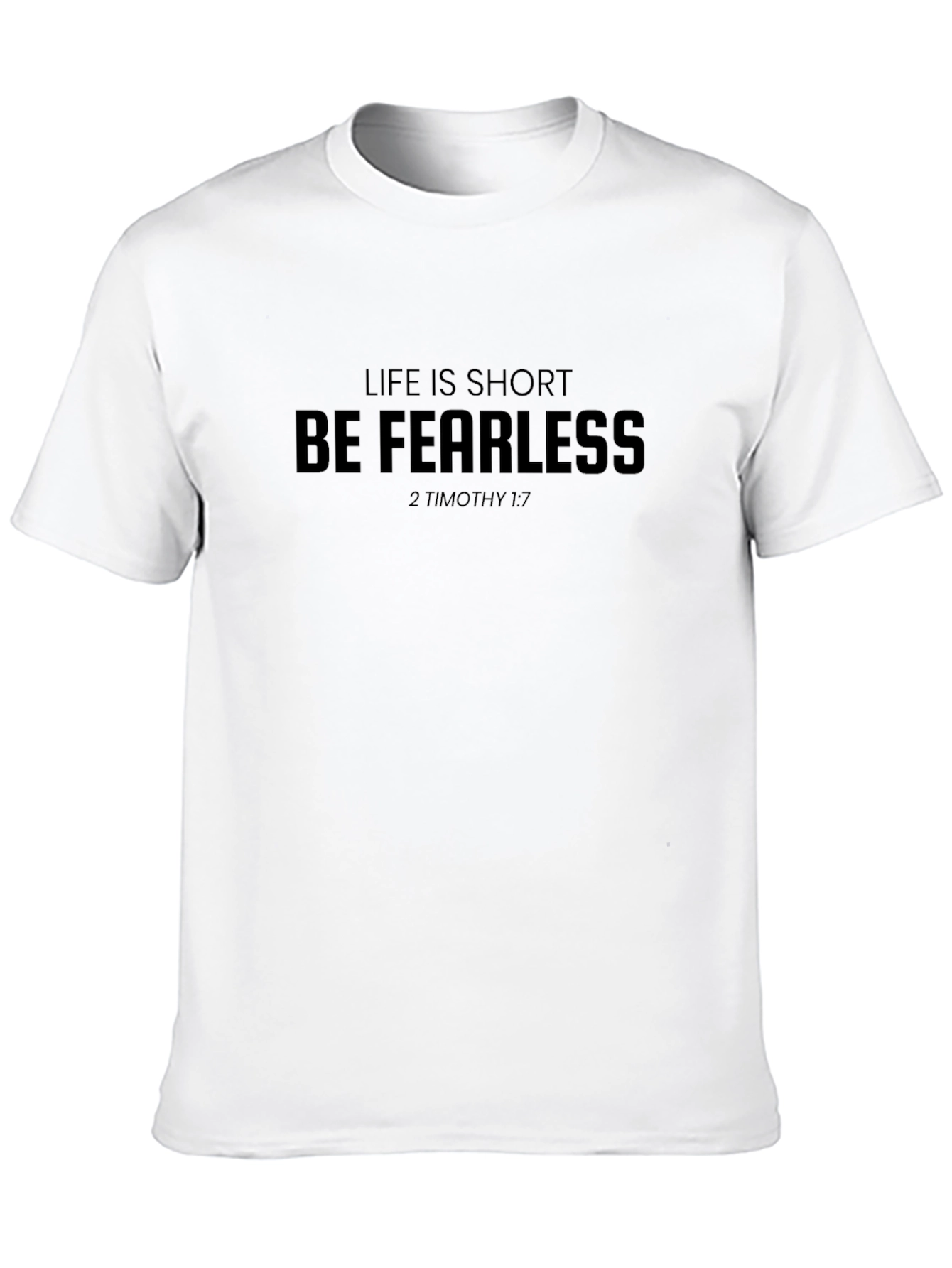 Life Is Short Be Fearless Black T-Shirt